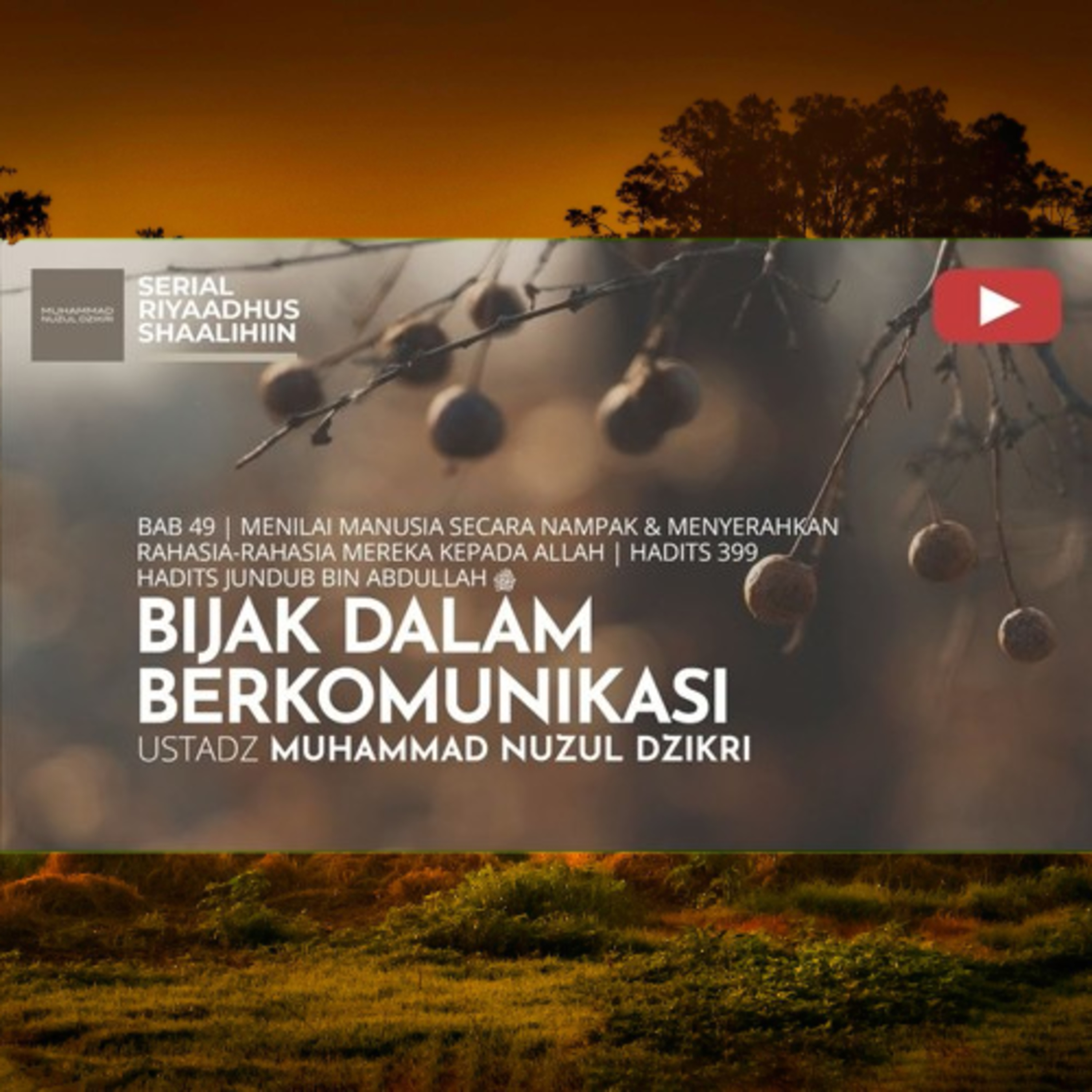 Riyaadhush Shaalihiin 1803. "BIJAK DALAM BERKOMUNIKASI"