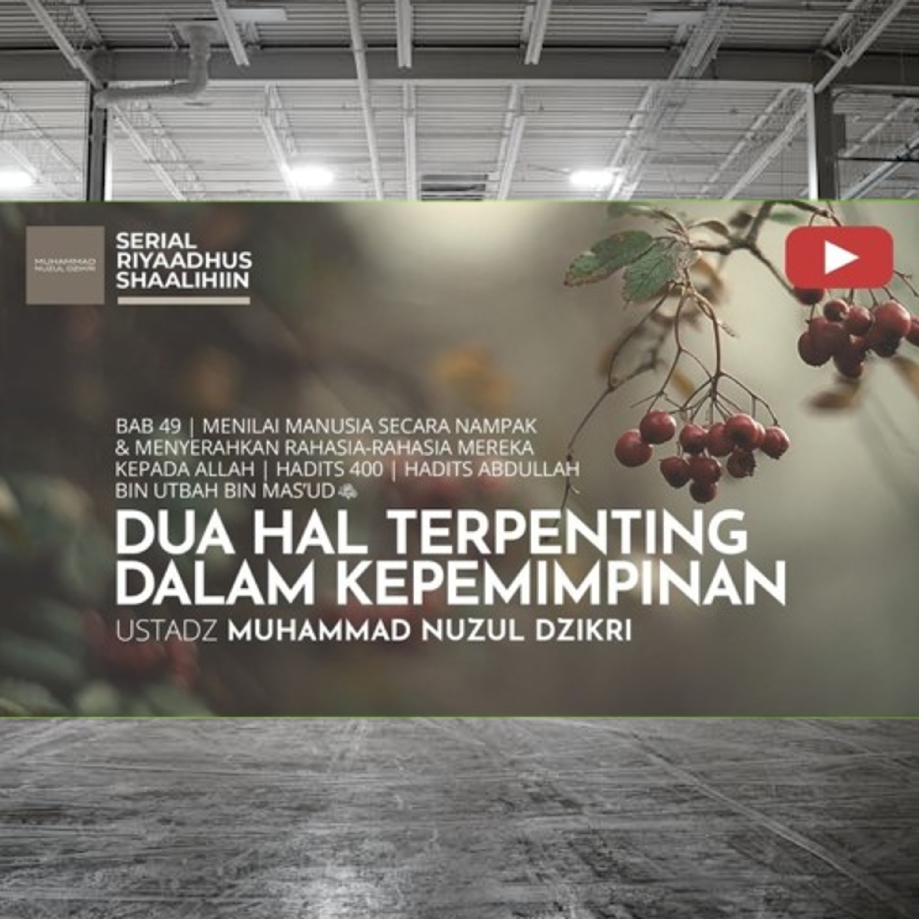 Riyaadhush Shaalihiin 1858. "DUA HAL TERPENTING DALAM KEPEMIMPINAN"