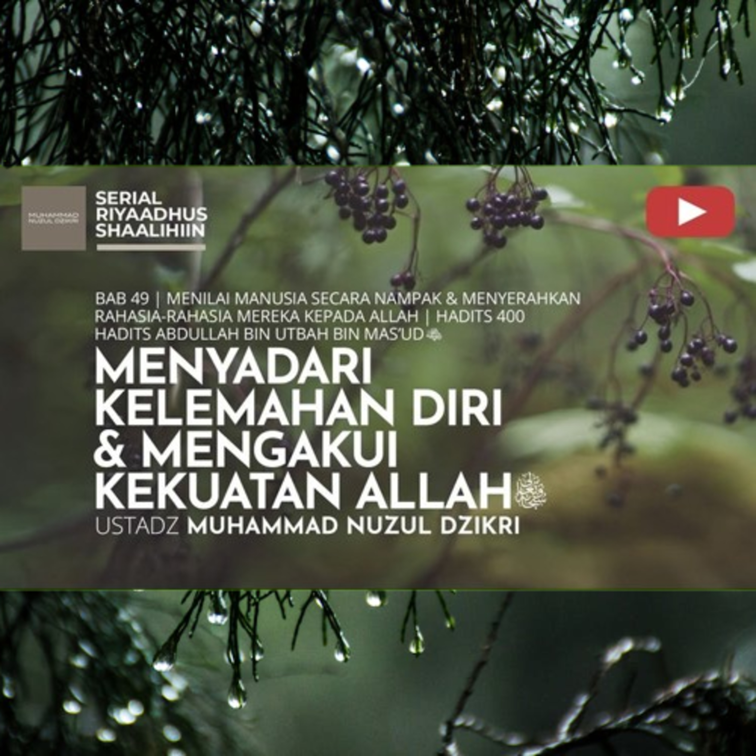 Riyaadhush Shaalihiin 1862. "MENYADARI KELEMAHAN DIRI & MENGAKUI KEKUATAN ALLAH"