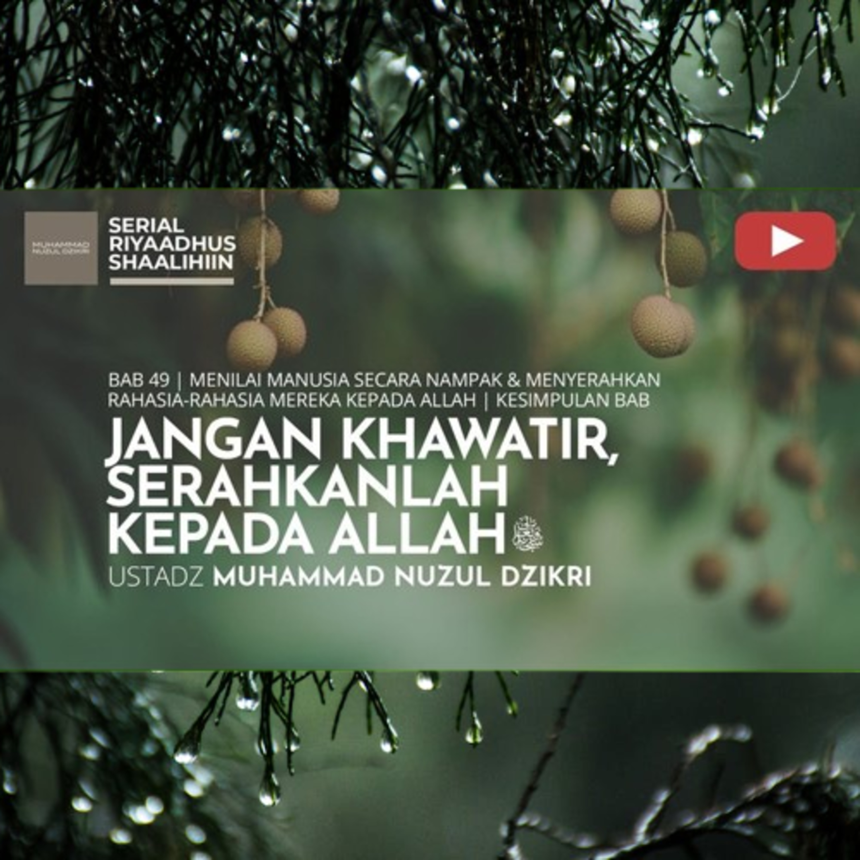 Riyaadhush Shaalihiin 1872. "JANGAN KHAWATIR, SERAHKANLAH KEPADA ALLAH ﷻ "