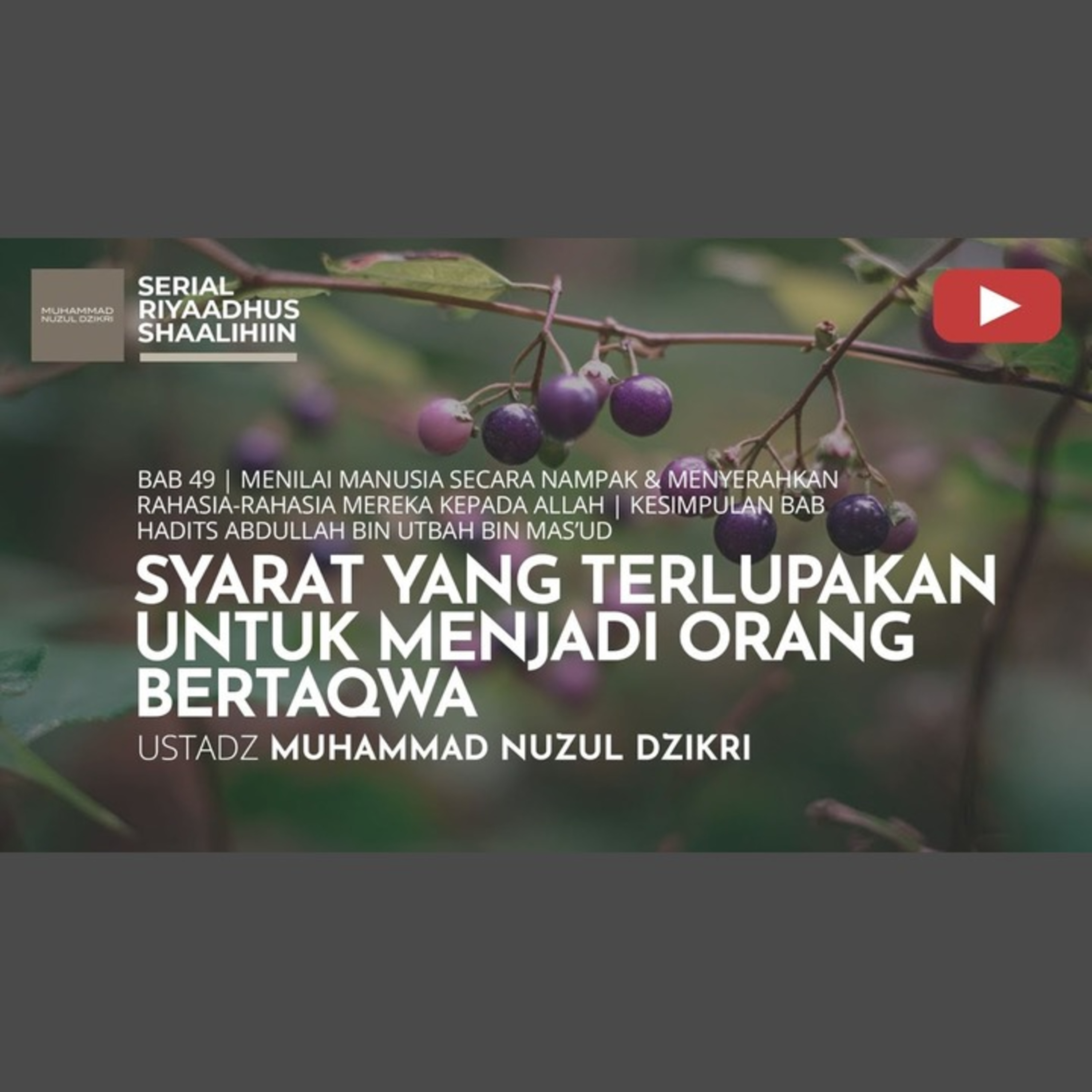 Riyaadhush Shaalihiin 1873. "SYARAT YANG TERLUPAKAN UNTUK MENJADI ORANG BERTAQWA"
