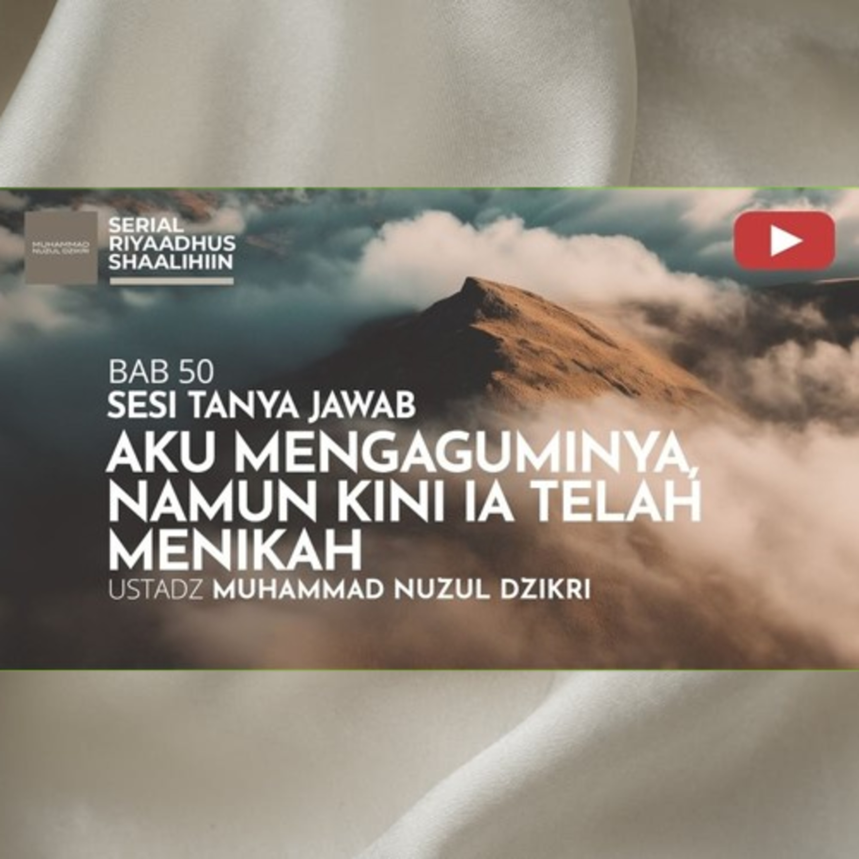 Riyaadhush Shaalihiin 1880. "AKU MENGAGUMINYA NAMUN KINI IA TELAH MENIKAH"