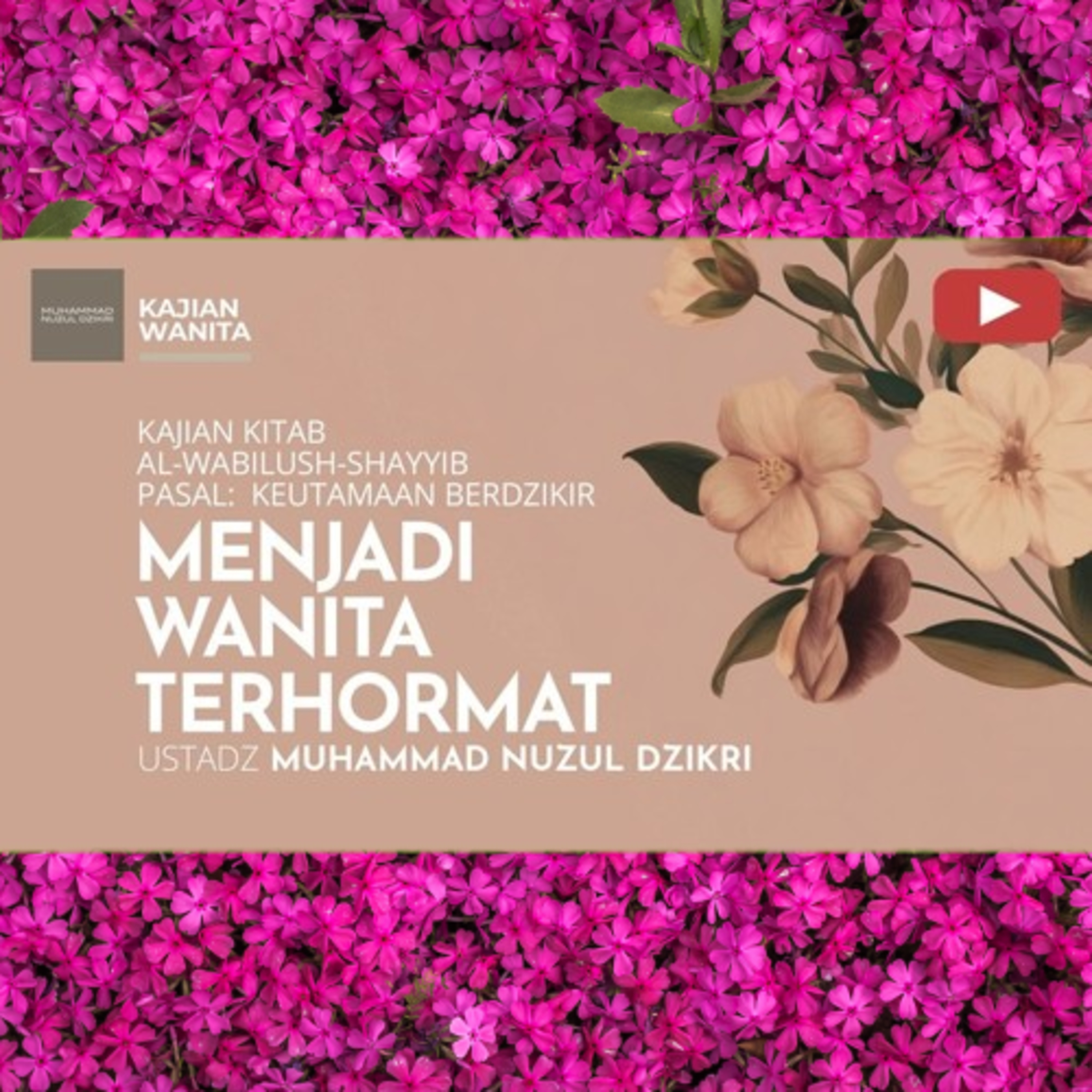 Kajian Wanita 242. "MENJADI WANITA TERHORMAT" | Kitab Al-Wabilush Shayyib