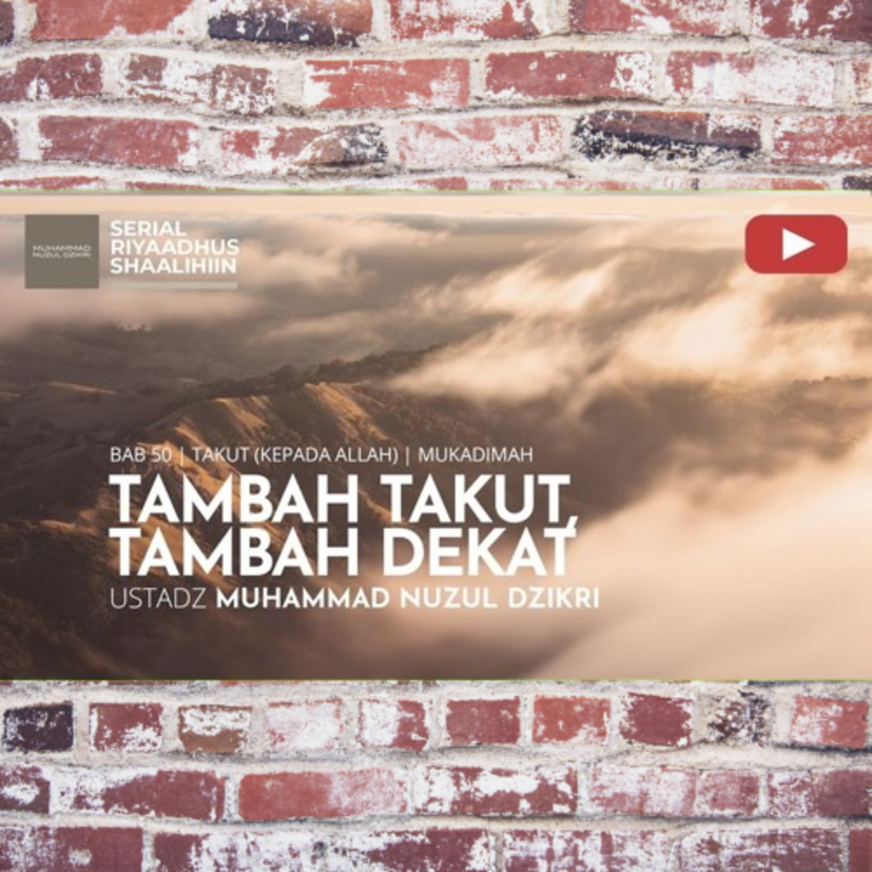 Riyaadhush Shaalihiin 1884. "TAMBAH TAKUT, TAMBAH DEKAT"