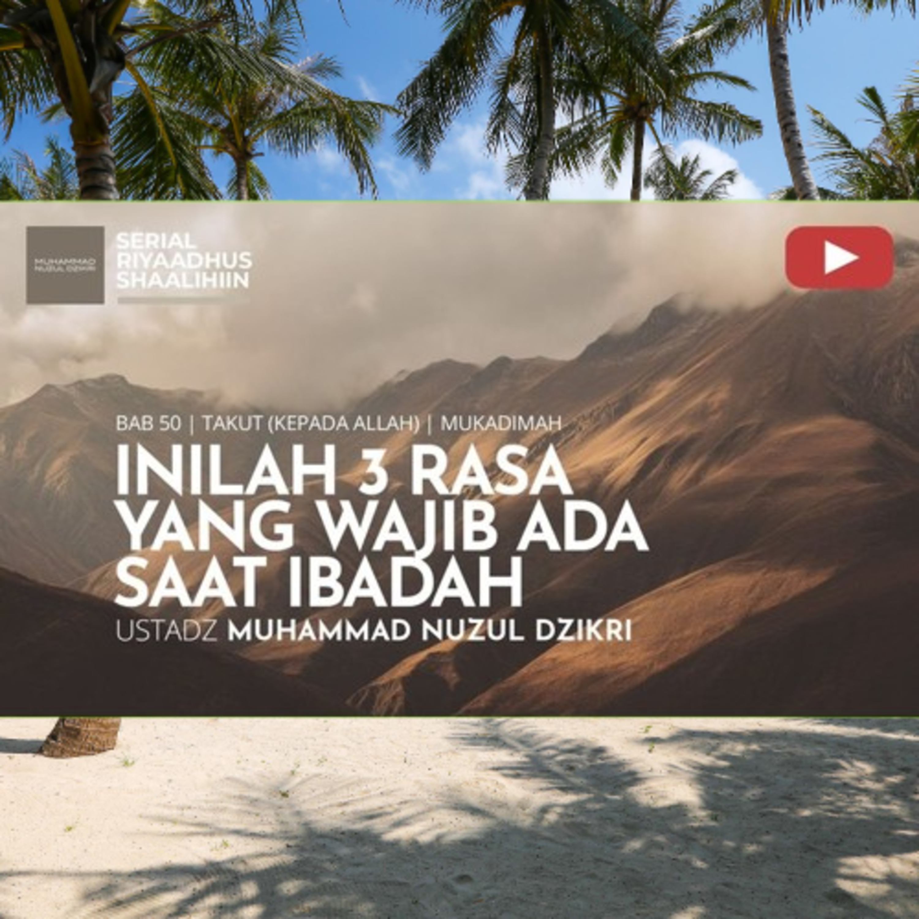 Riyaadhush Shaalihiin 1885. "INILAH TIGA RASA YANG WAJIB ADA SAAT IBADAH"
