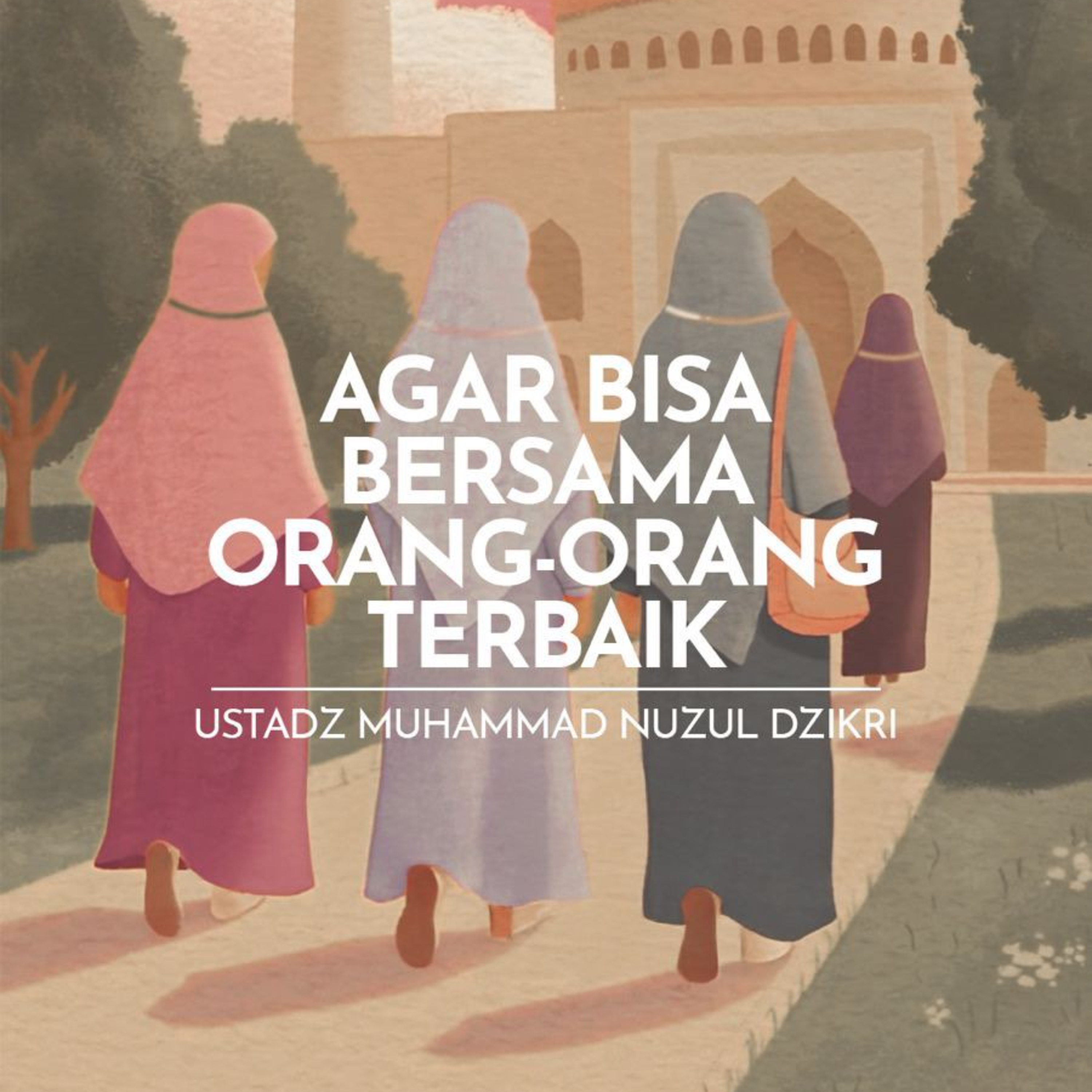 AGAR BISA BERSAMA ORANG-ORANG TERBAIK (Be among the best people)