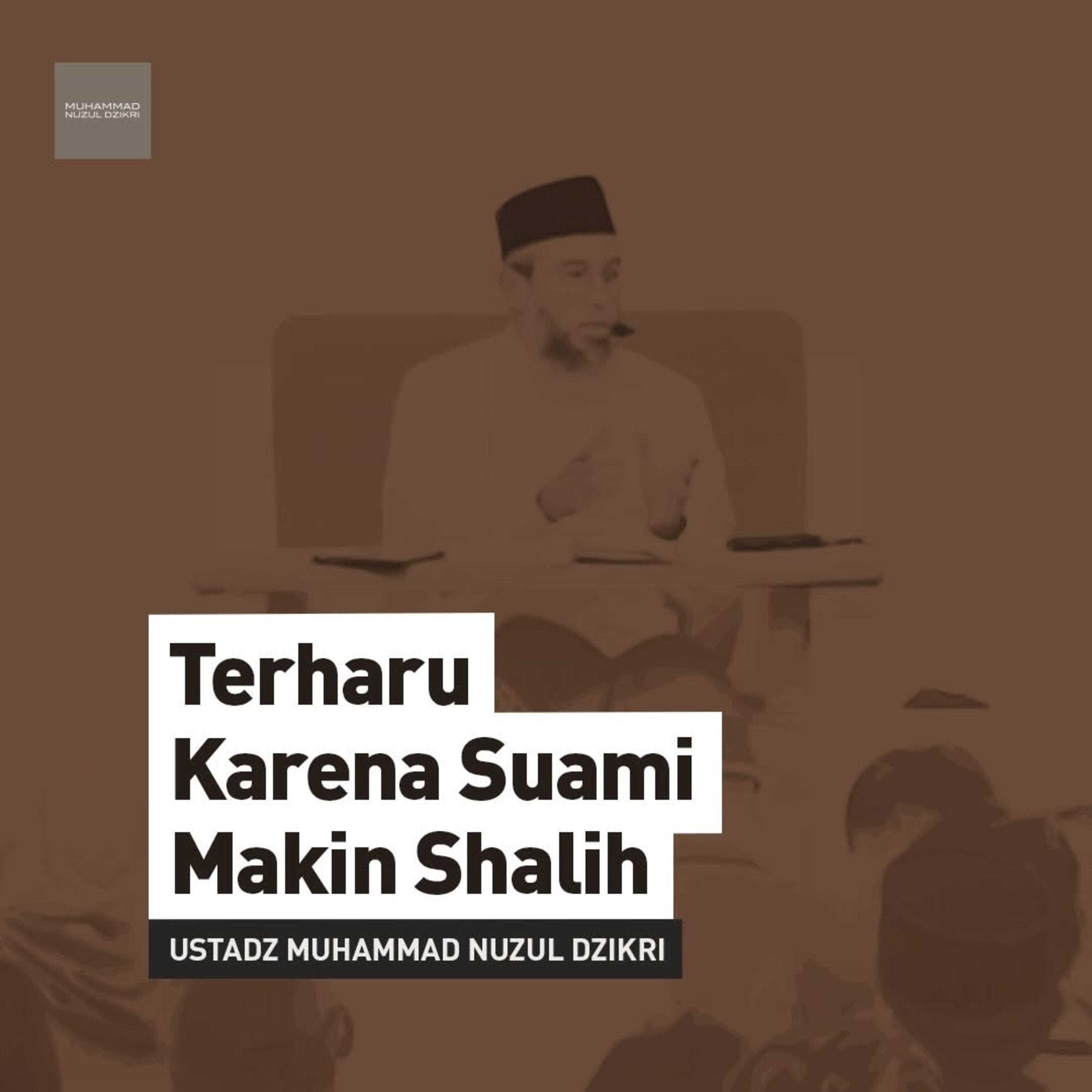 TERHARU KARENA SUAMI MAKIN SHALIH (Touched by My Husband’s Increasing Devoutness)