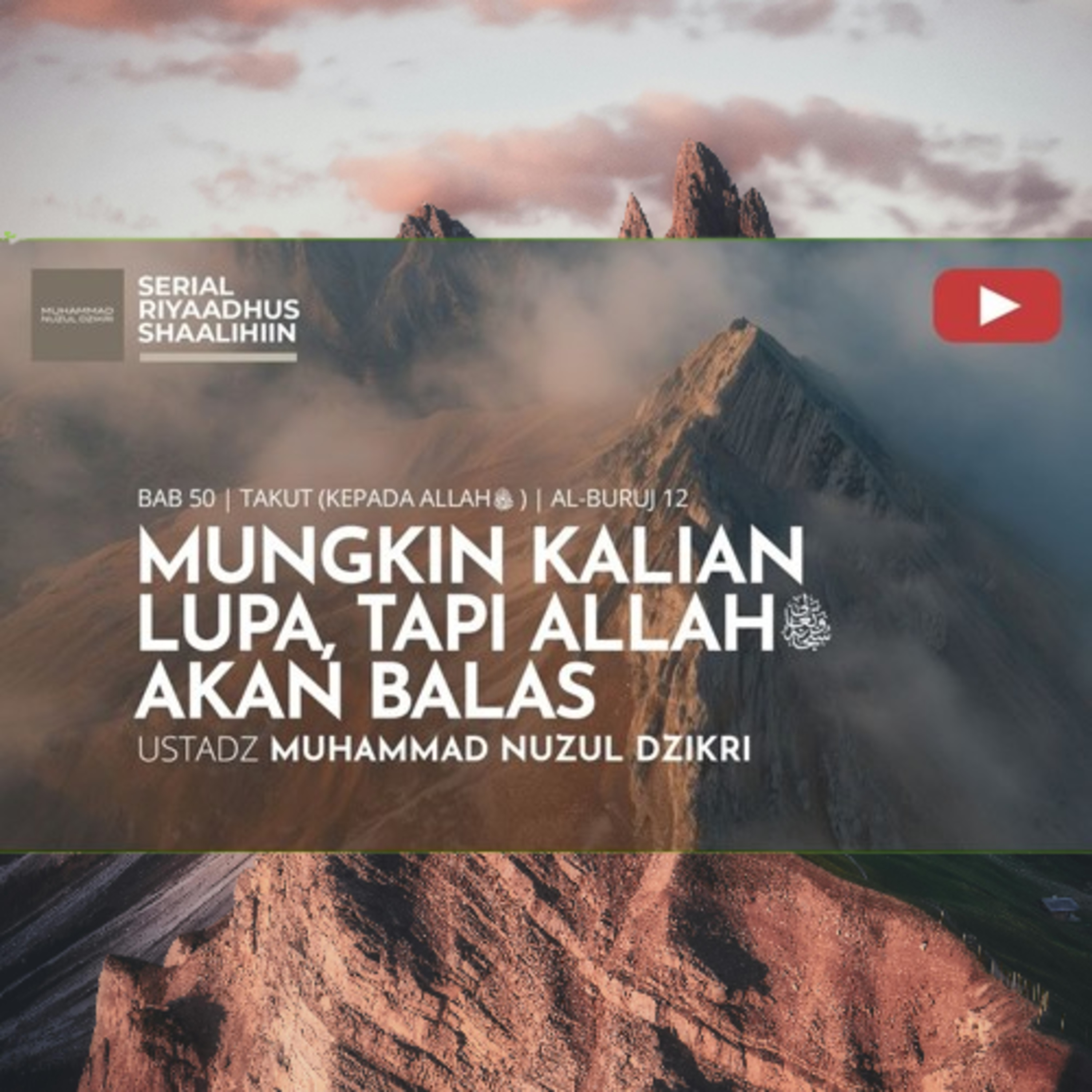 Riyaadhush Shaalihiin 1894. "MUNGKIN KALIAN LUPA, TAPI ALLAH ﷻ AKAN BALAS"