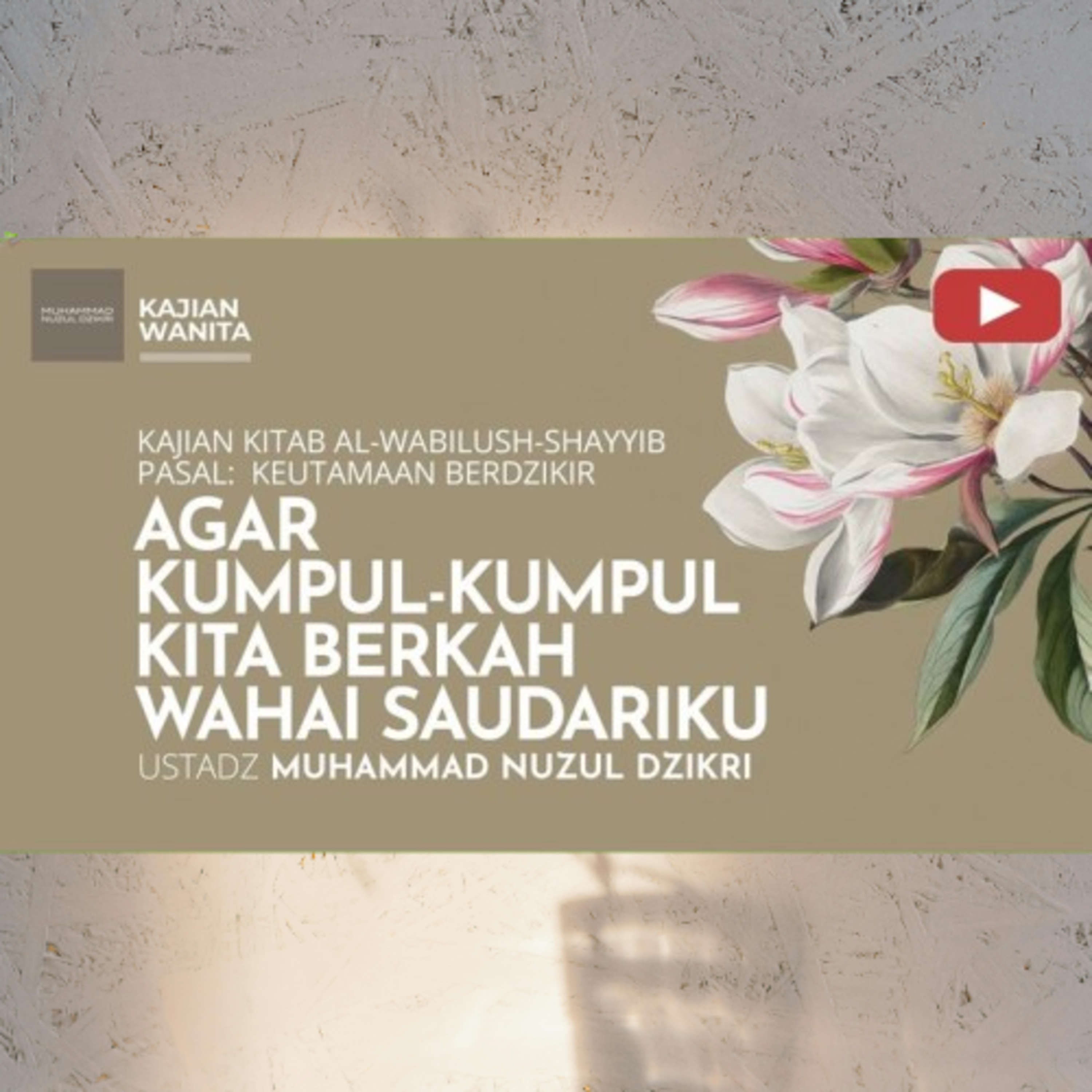 Kajian Wanita 243. AGAR KUMPUL-KUMPUL KITA BERKAH WAHAI SAUDARIKU | Kitab Al-Wabilush Shayyib