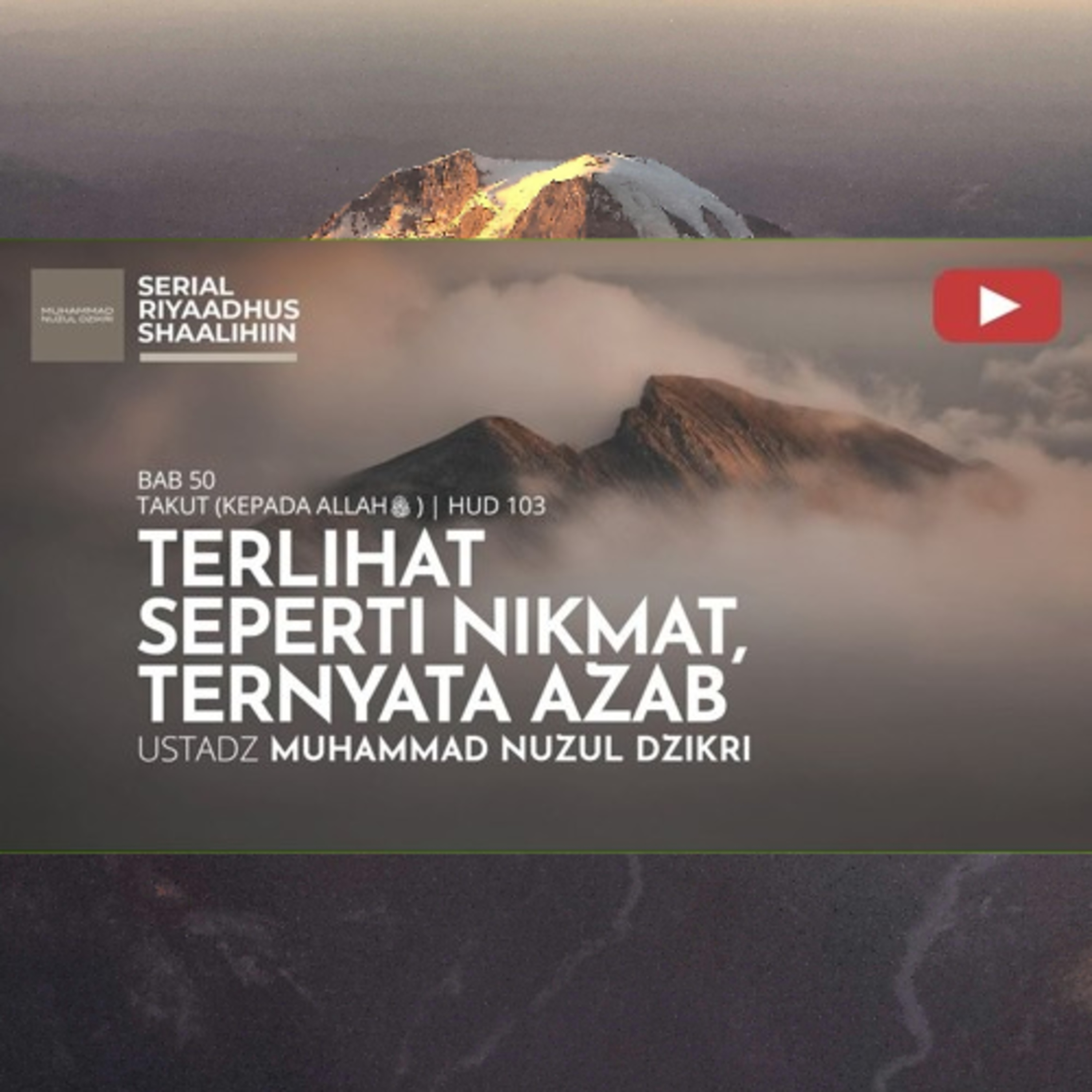 Riyaadhush Shaalihiin 1899. "TERLIHAT SEPERTI NIKMAT, TERNYATA AZAB"