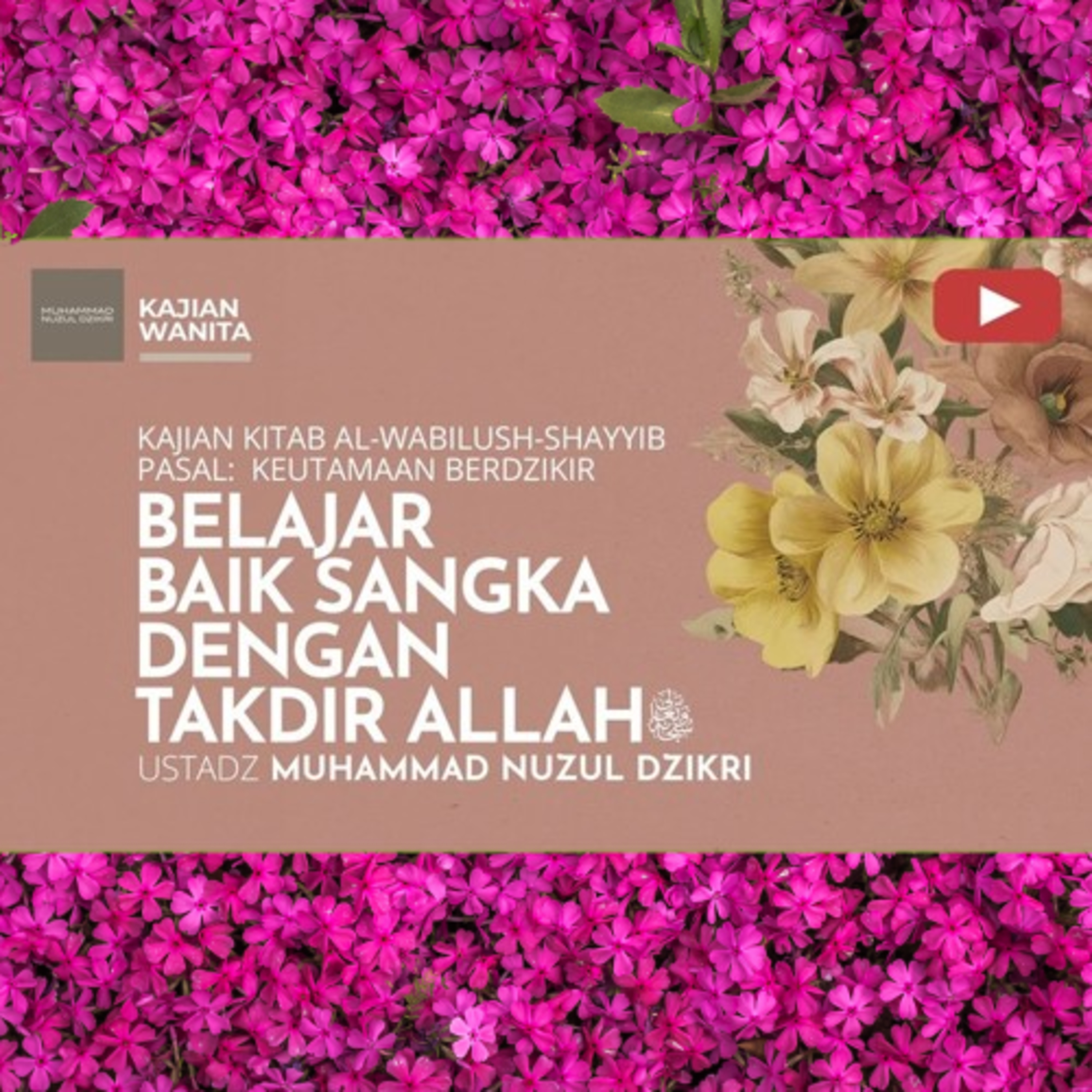 Kajian Wanita 248. "BELAJAR BAIK SANGKA DENGAN TAKDIR ALLAH ﷻ " | Kitab Al-Wabilush Shayyib