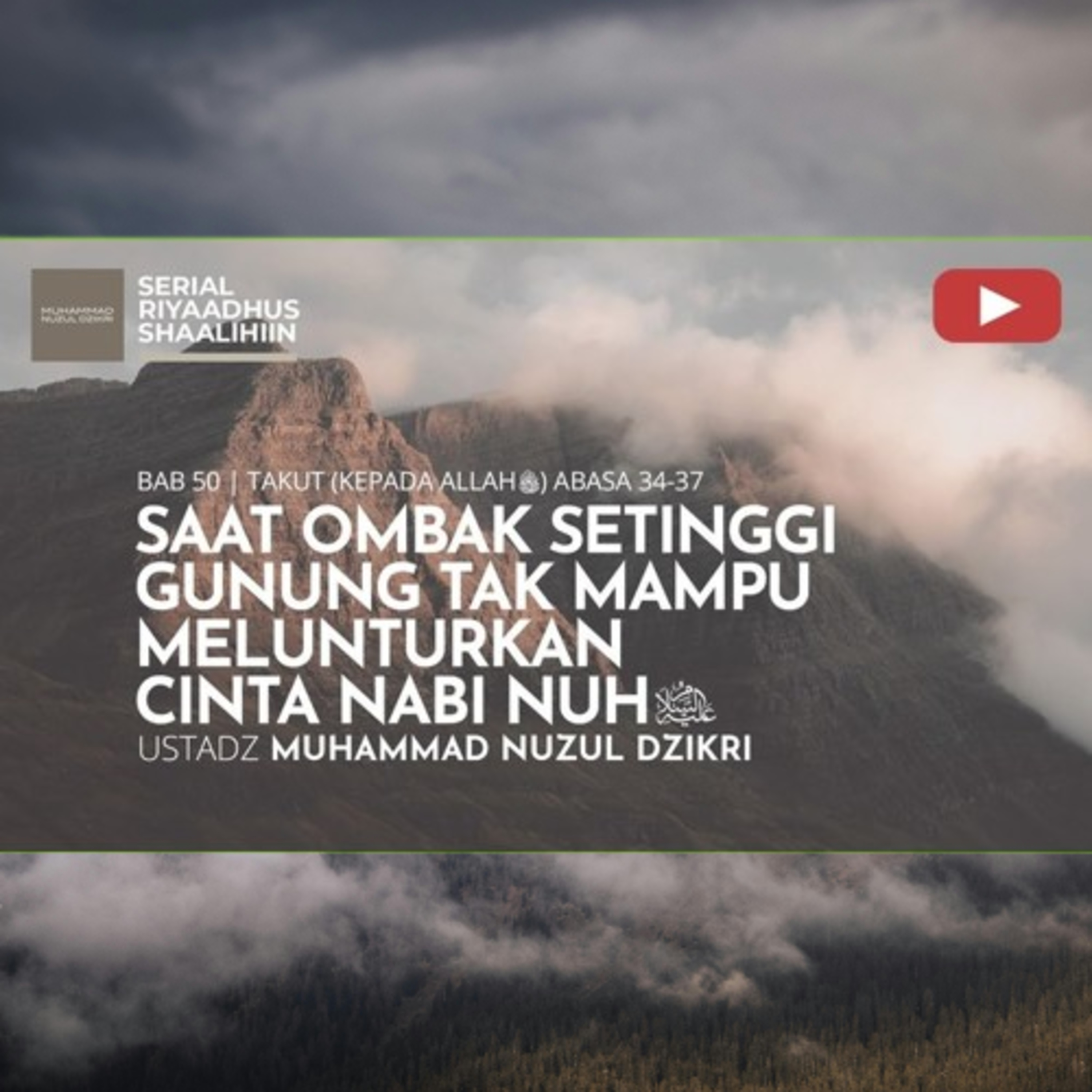 Riyaadhush Shaalihiin 1940. "SAAT OMBAK SETINGGI GUNUNG TAK MAMPU MELUNTURKAN CINTA NABI NUH"