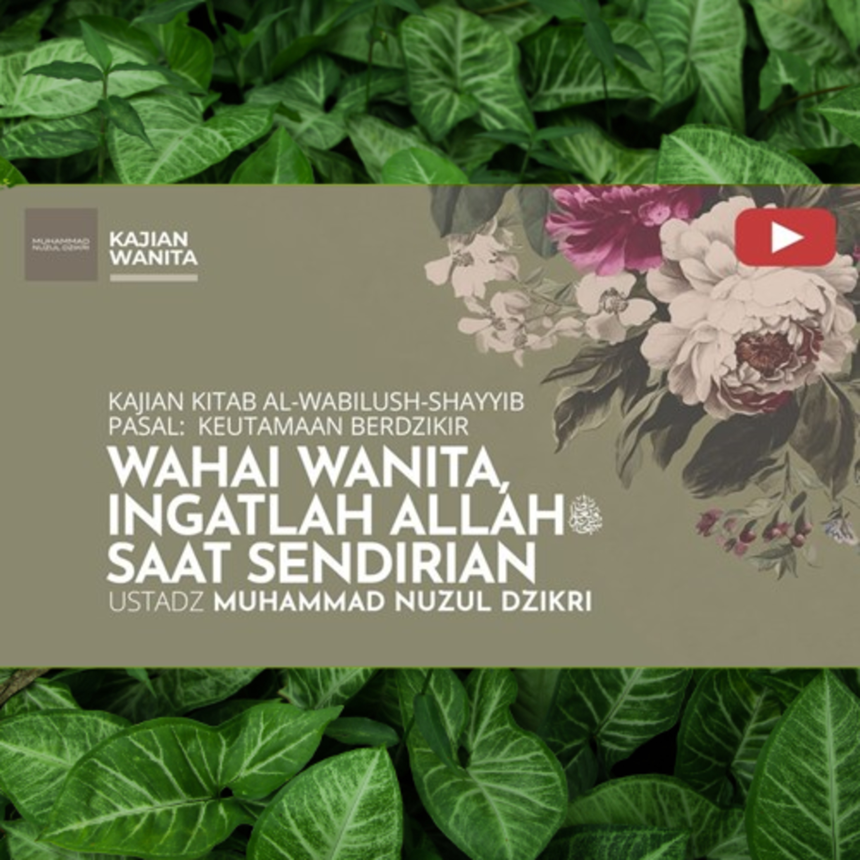 Kajian Wanita 251. "WAHAI WANITA INGATLAH ALLAH TA’ALA SAAT SENDIRIAN" | Kitab Al-Wabilush Shayyib