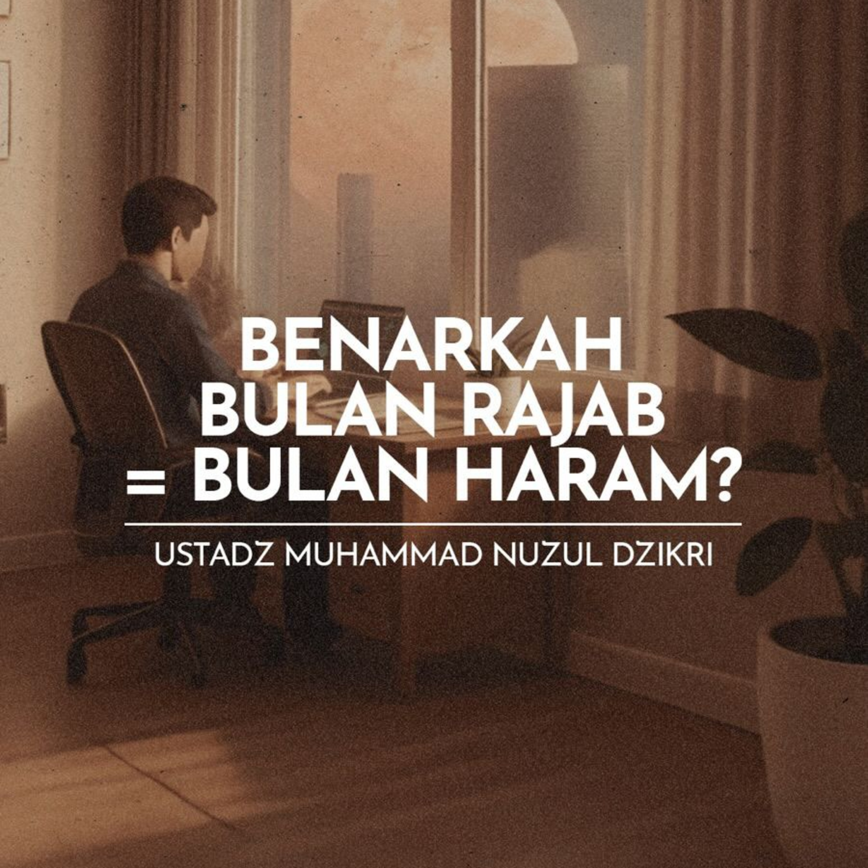 BENARKAH BULAN RAJAB = BULAN HARAM? (Is It True That the Month of Rajab Is a Sacred Month?)