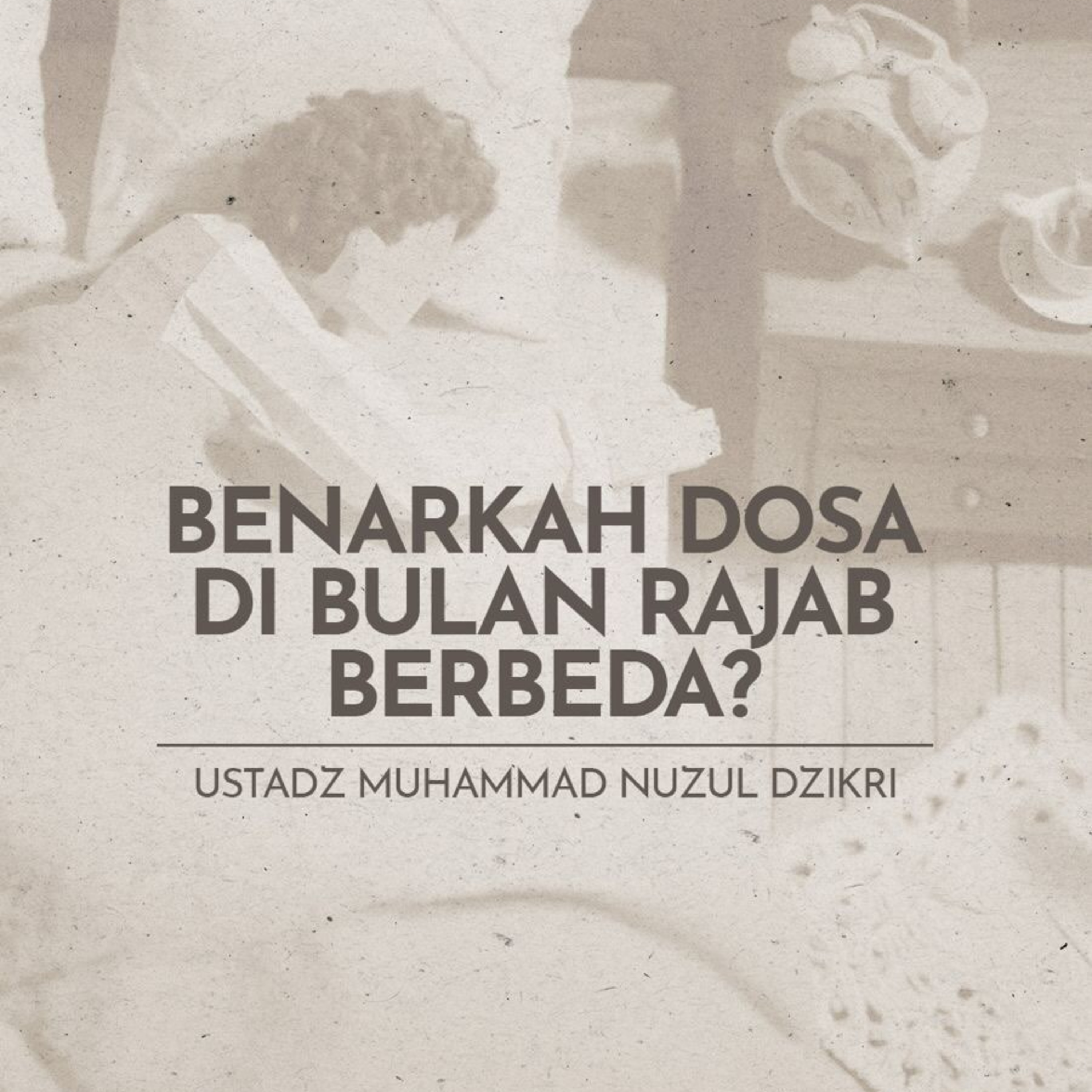 BENARKAH DOSA DI BULAN RAJAB BERBEDA? (is it true that sins in the month of rajab are different?)