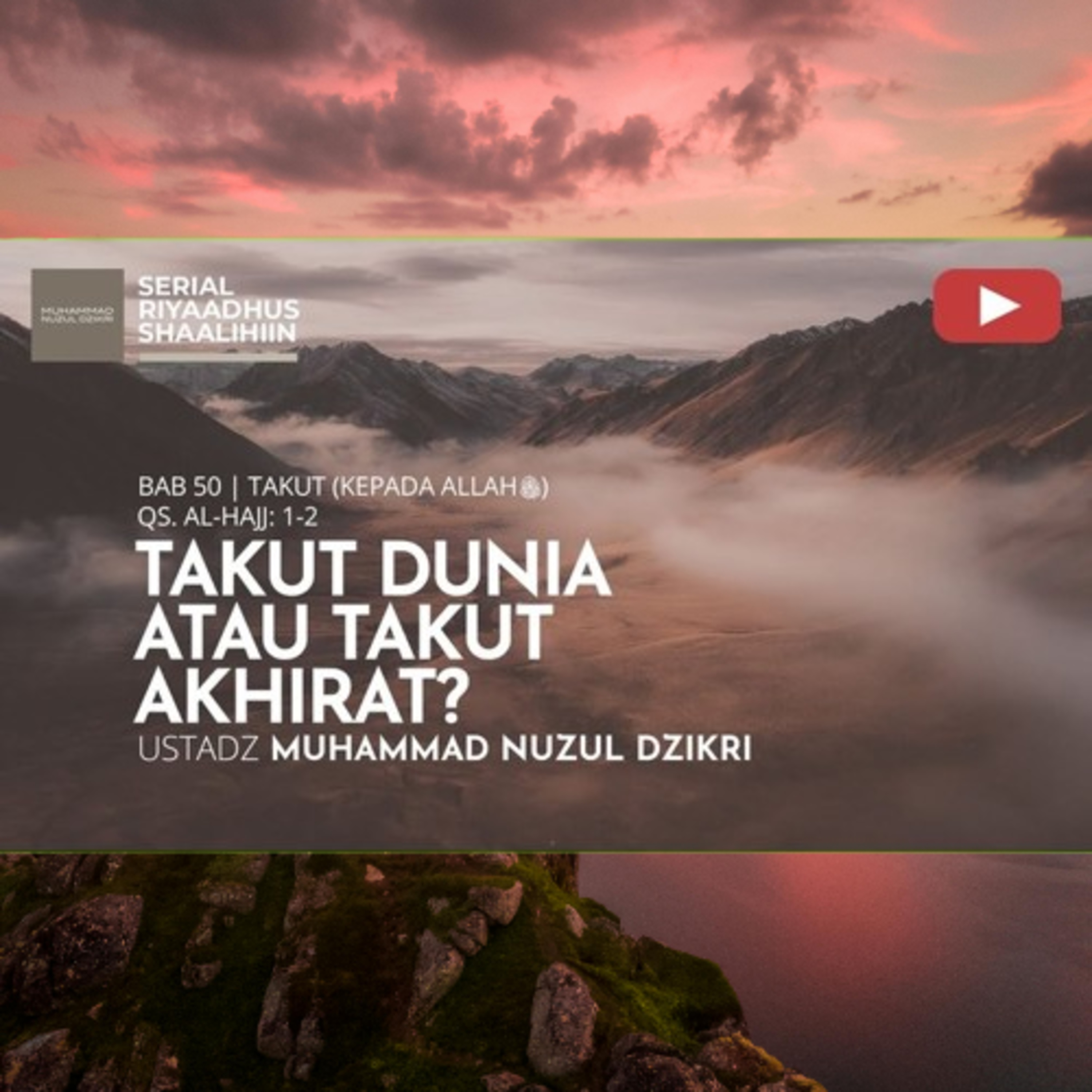 Riyaadhush Shaalihiin 1954. "TAKUT DUNIA ATAU AKHIRAT?"