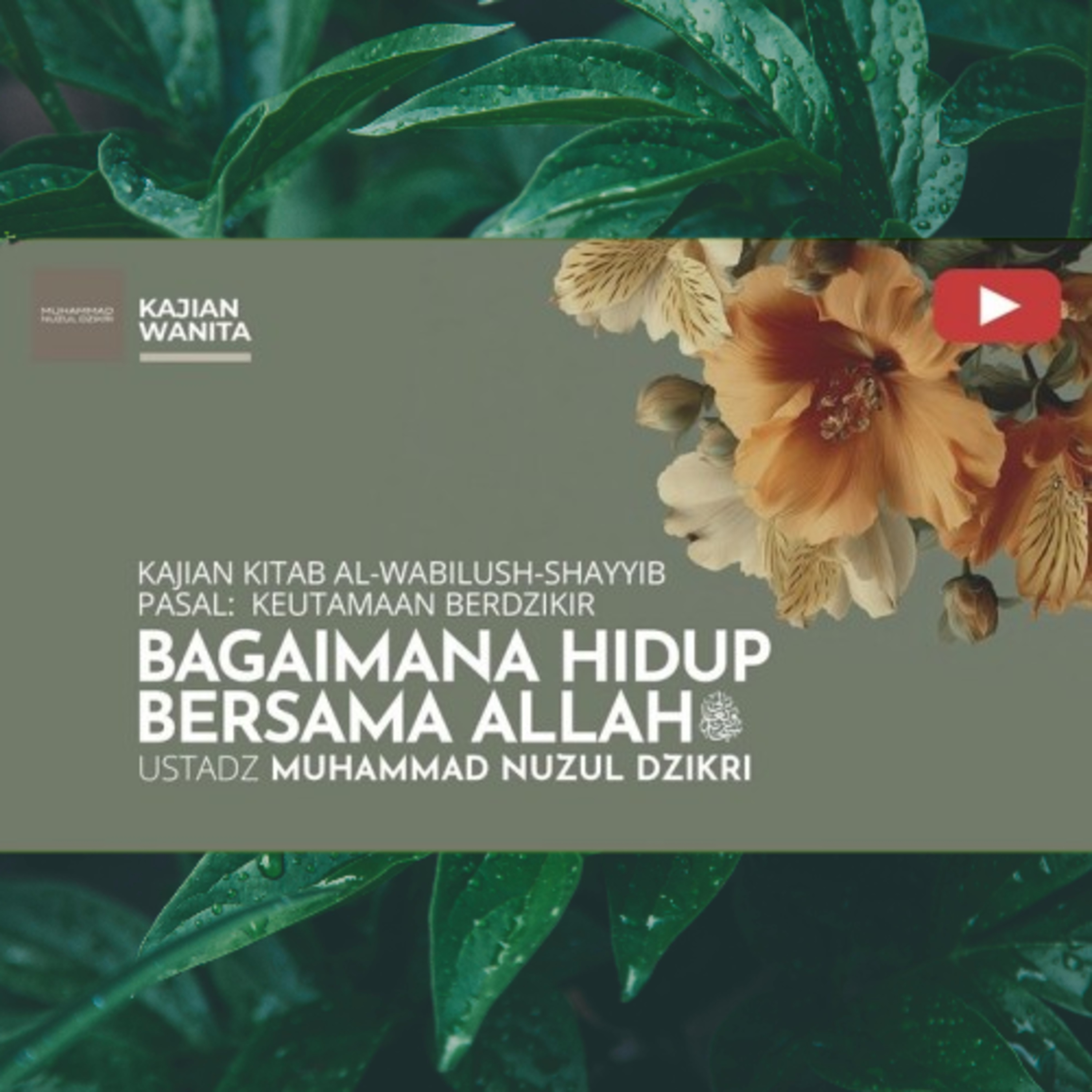 Kajian Wanita 253. "BAGAIMANA HIDUP BERSAMA ALLAH ﷻ" | Kitab Al-Wabilush Shayyib