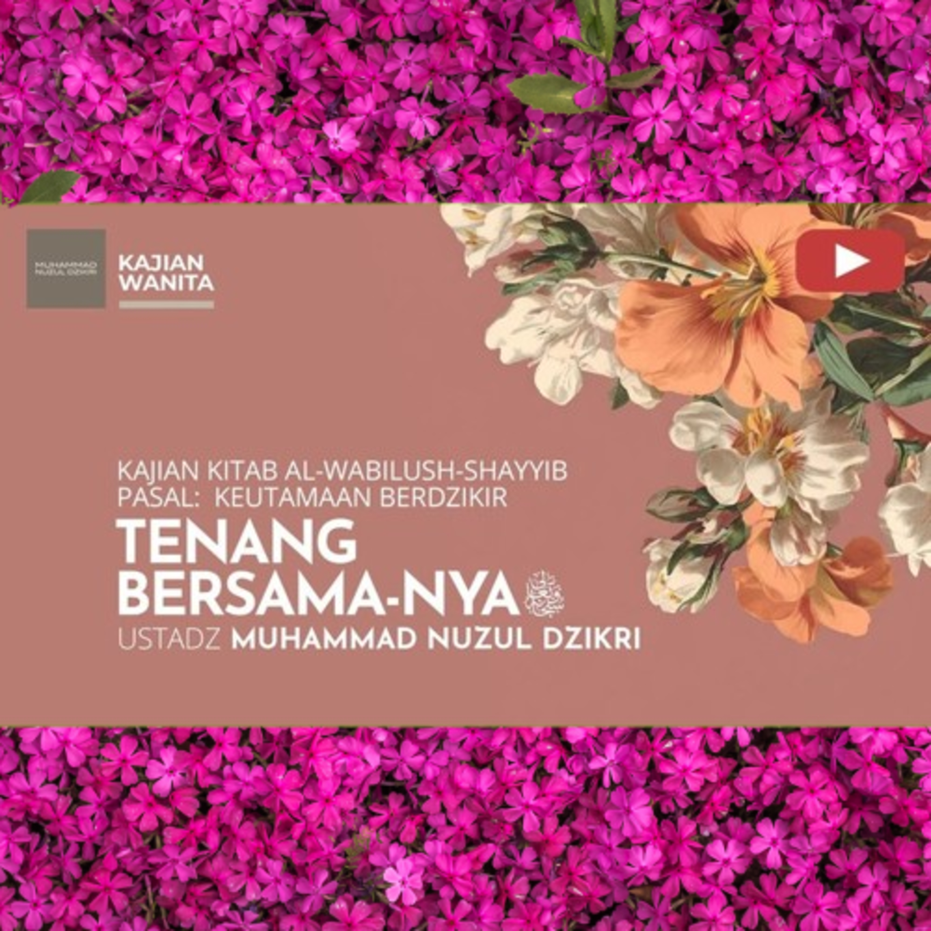 Kajian Wanita 256. "TENANG BERSAMA-NYA ﷻ" | Kitab Al-Wabilush Shayyib