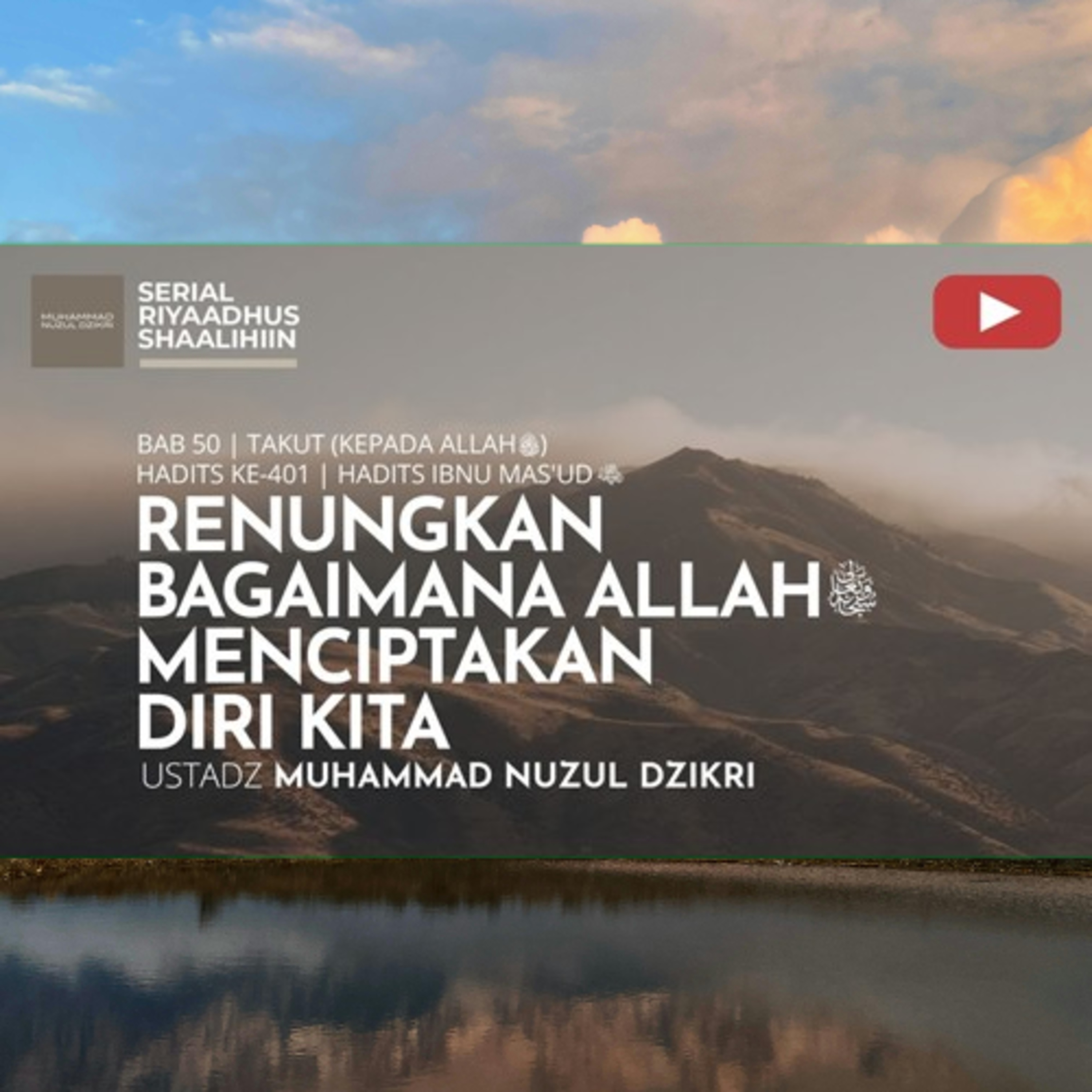 Riyaadhush Shaalihiin 1988. "RENUNGKAN BAGAIMANA ALLAH ﷻ MENCIPTAKAN DIRI KITA"