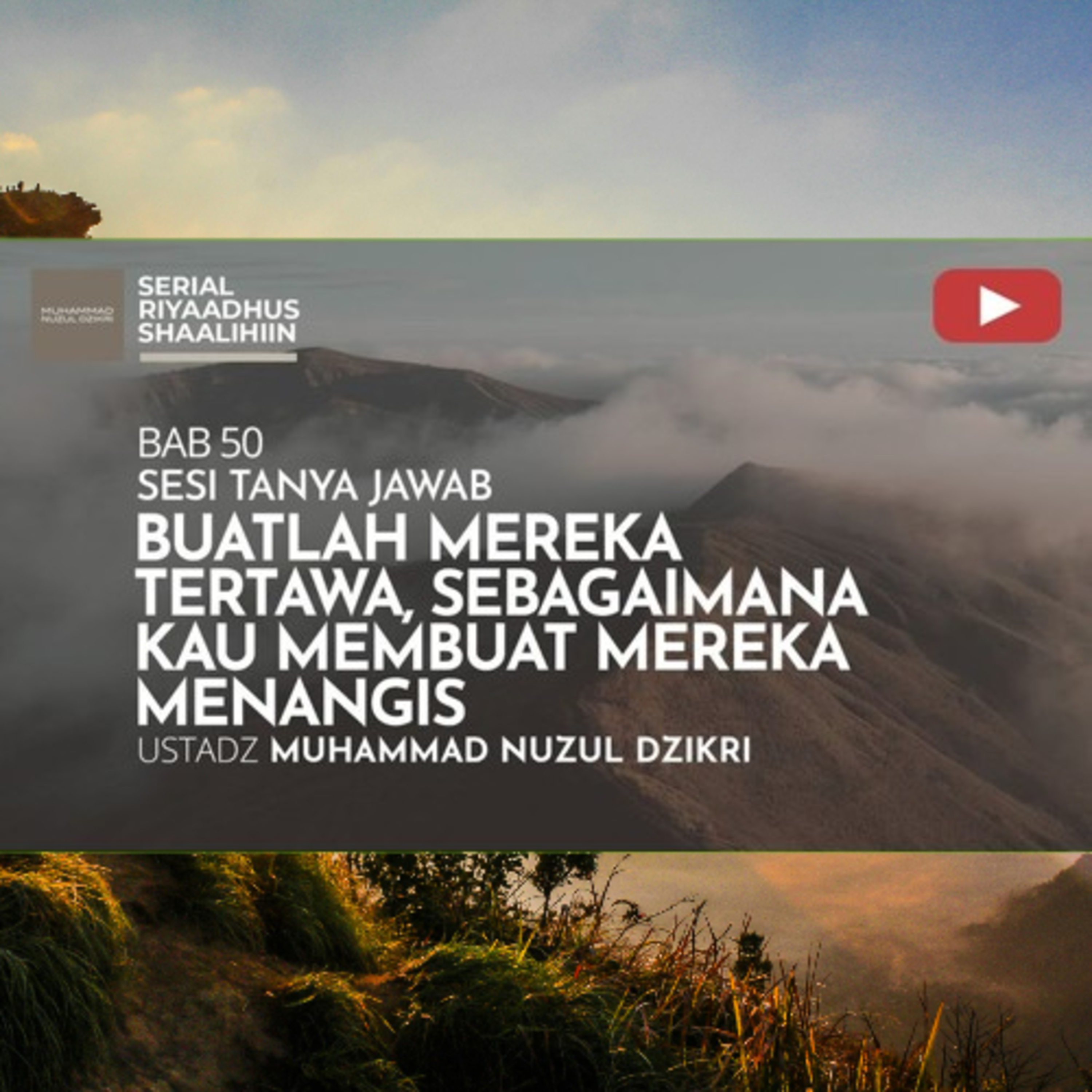 Riyaadhush Shaalihiin 1992. "BUATLAH MEREKA TERTAWA, SEBAGAIMANA MEREKA MENANGIS"