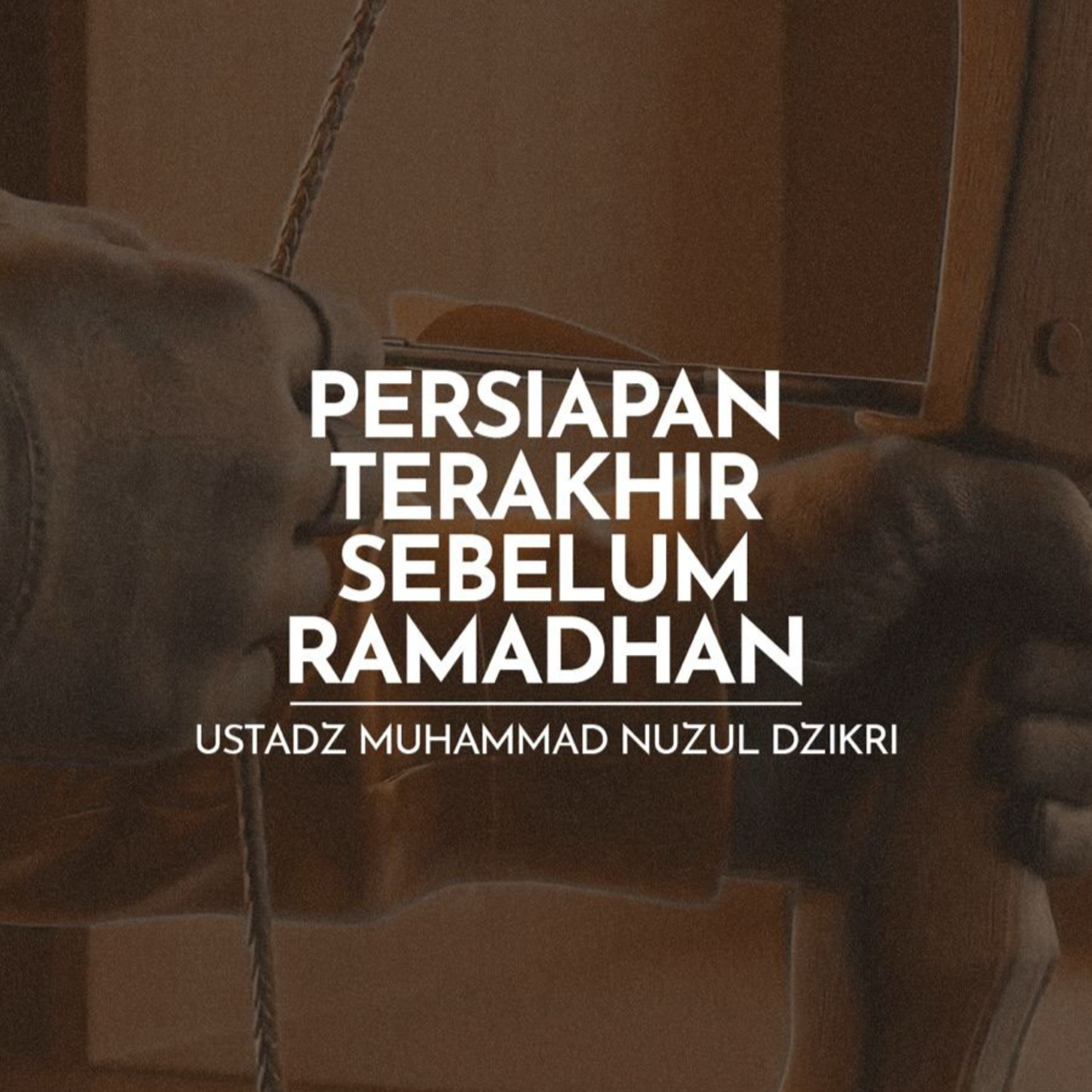Persiapan Terakhir Sebelum Ramadhan (Final preparation before Ramadhan)