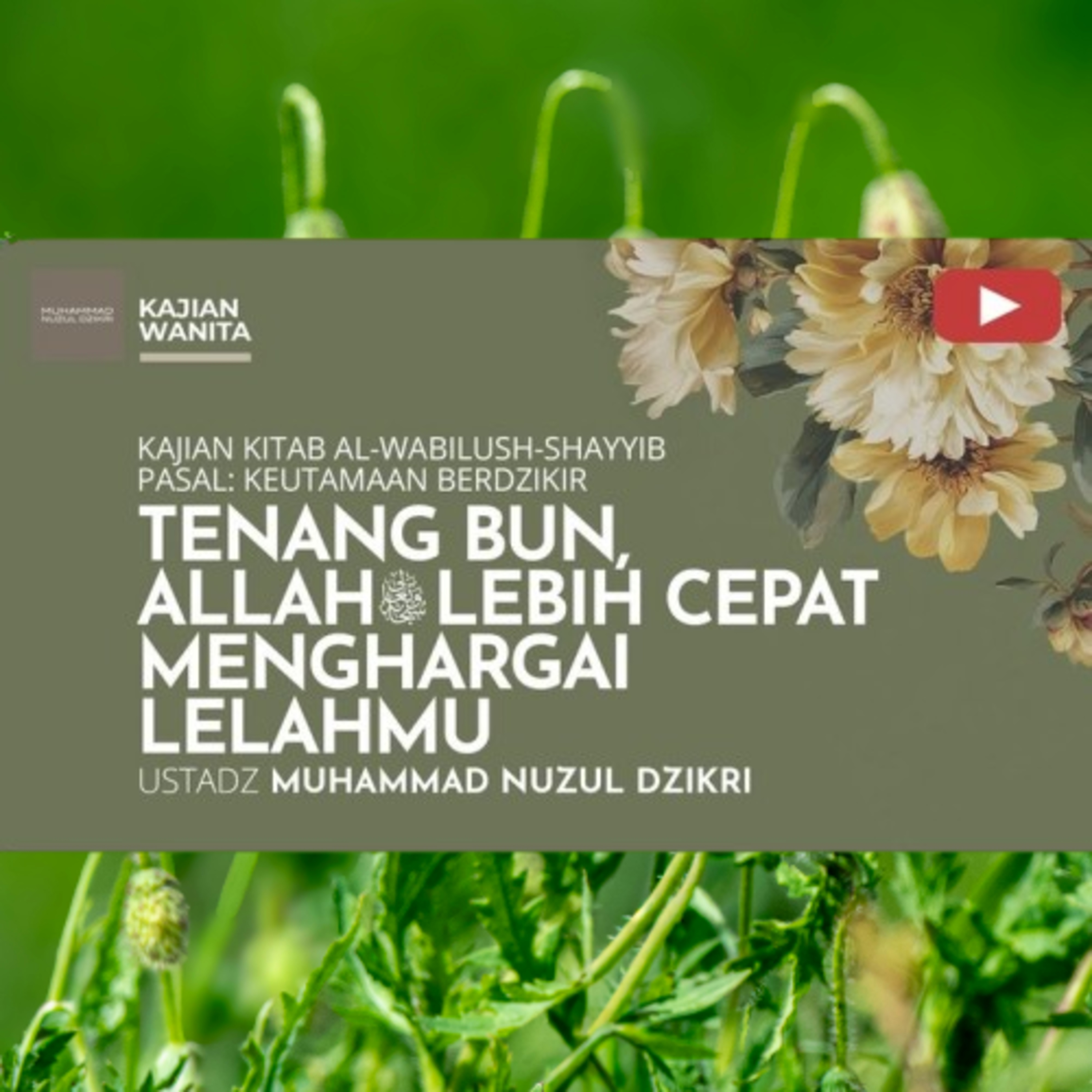 Kajian Wanita 261. "TENANG BUN, ALLAH ﷻ LEBIH CEPAT MENGHARGAI LELAHMU" | Kitab Al-Wabilush Shayyib