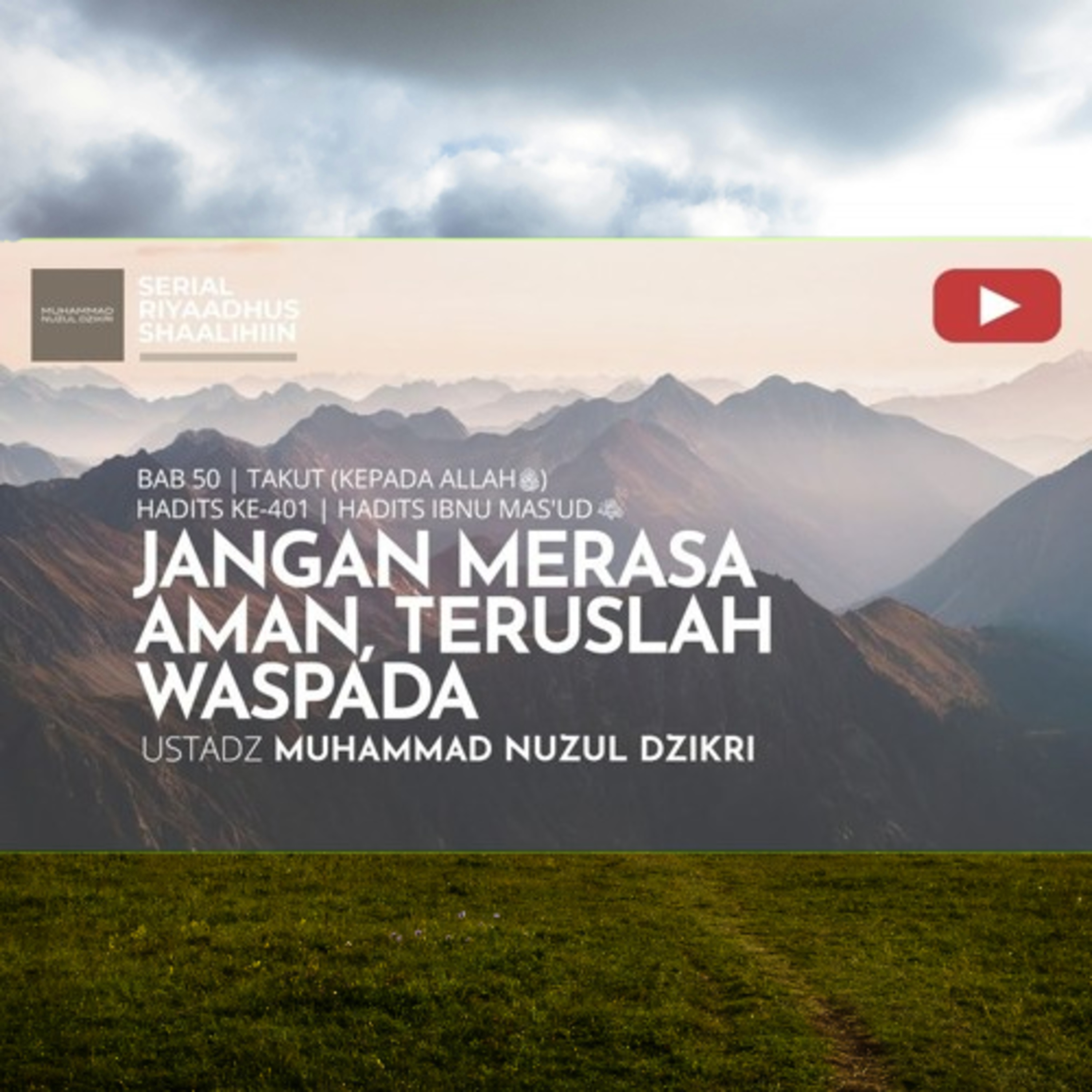 Riyaadhush Shaalihiin 2017. "JANGAN MERASA AMAN, TERUSLAH WASPADA"