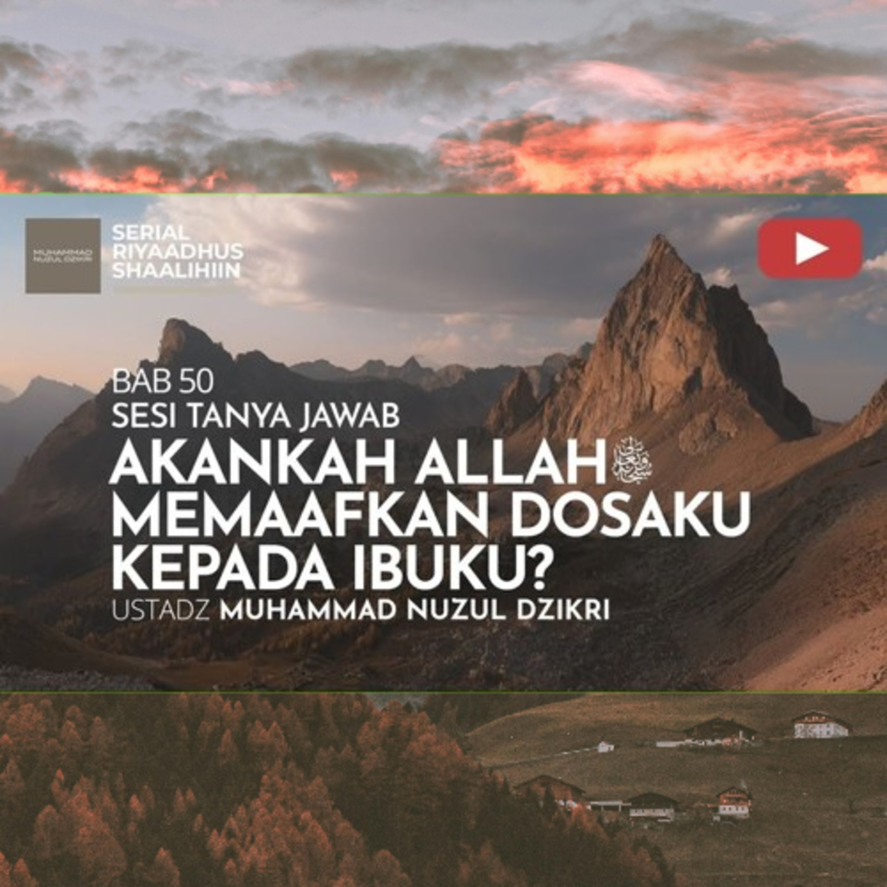 Riyaadhush Shaalihiin 2019. "AKANKAH ALLAH MEMAAFKAN DOSAKU KEPADA IBUKU?"