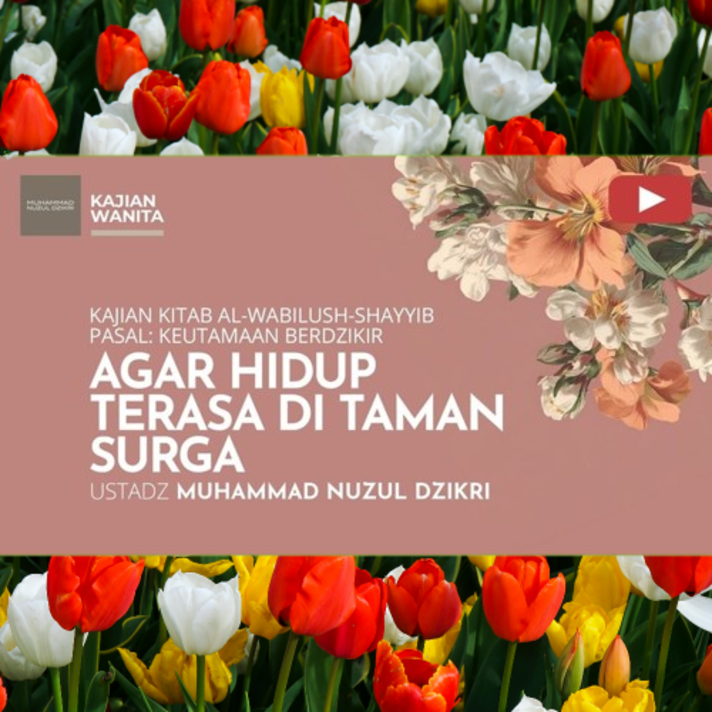 Kajian Wanita 262. "AGAR TERASA SEPERTI DI TAMAN SURGA" | Kitab Al-Wabilush Shayyib