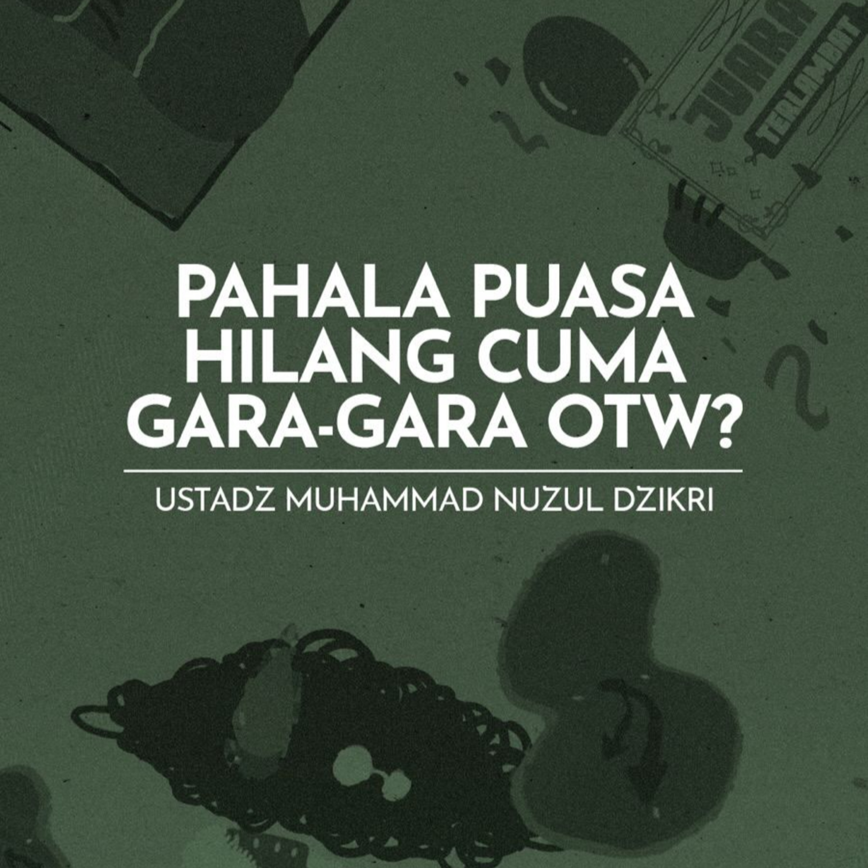 Pahala Puasa Hilang Cuma Gara-Gara OTW? (The reward of fasting is gone just because of OTW?)