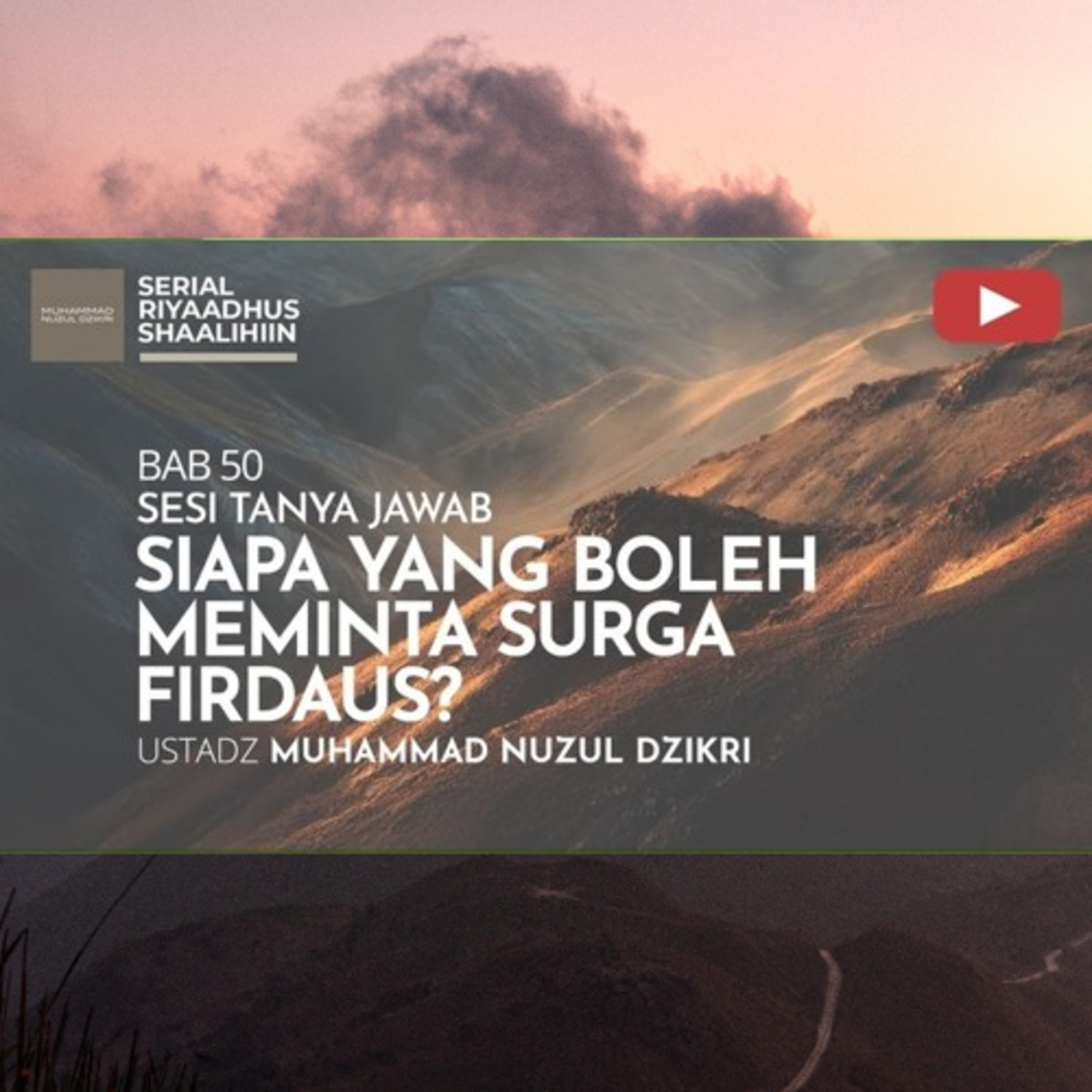 Riyaadhush Shaalihiin 2027. "SIAPA YANG BOLEH MEMINTA SURGA FIRDAUS?"