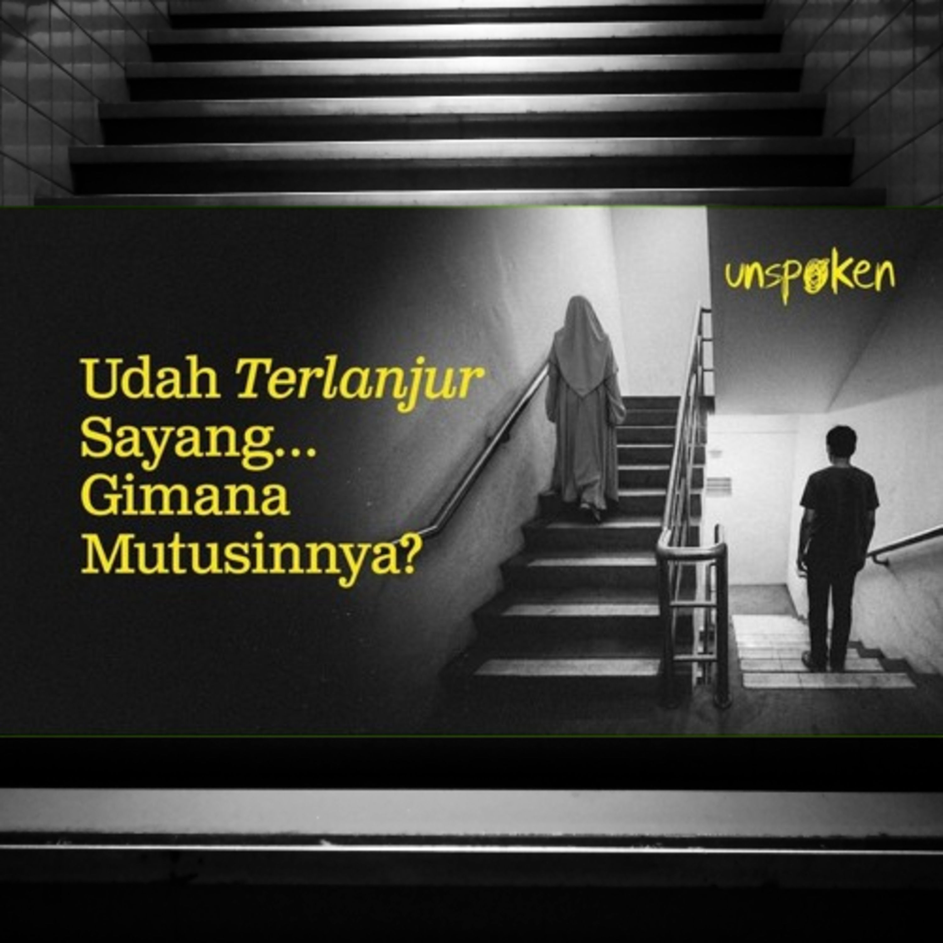 Udah TerlanjuUdah Terlanjur Sayang… Gimana Mutusinnya? — Ustadz Muhammad Nuzul Dzikri | Unspoken Ep. 15r Sayang… Gimana Mutusinnya? — Ustadz Muhammad Nuzul Dzikri | Unspoken Ep. 15