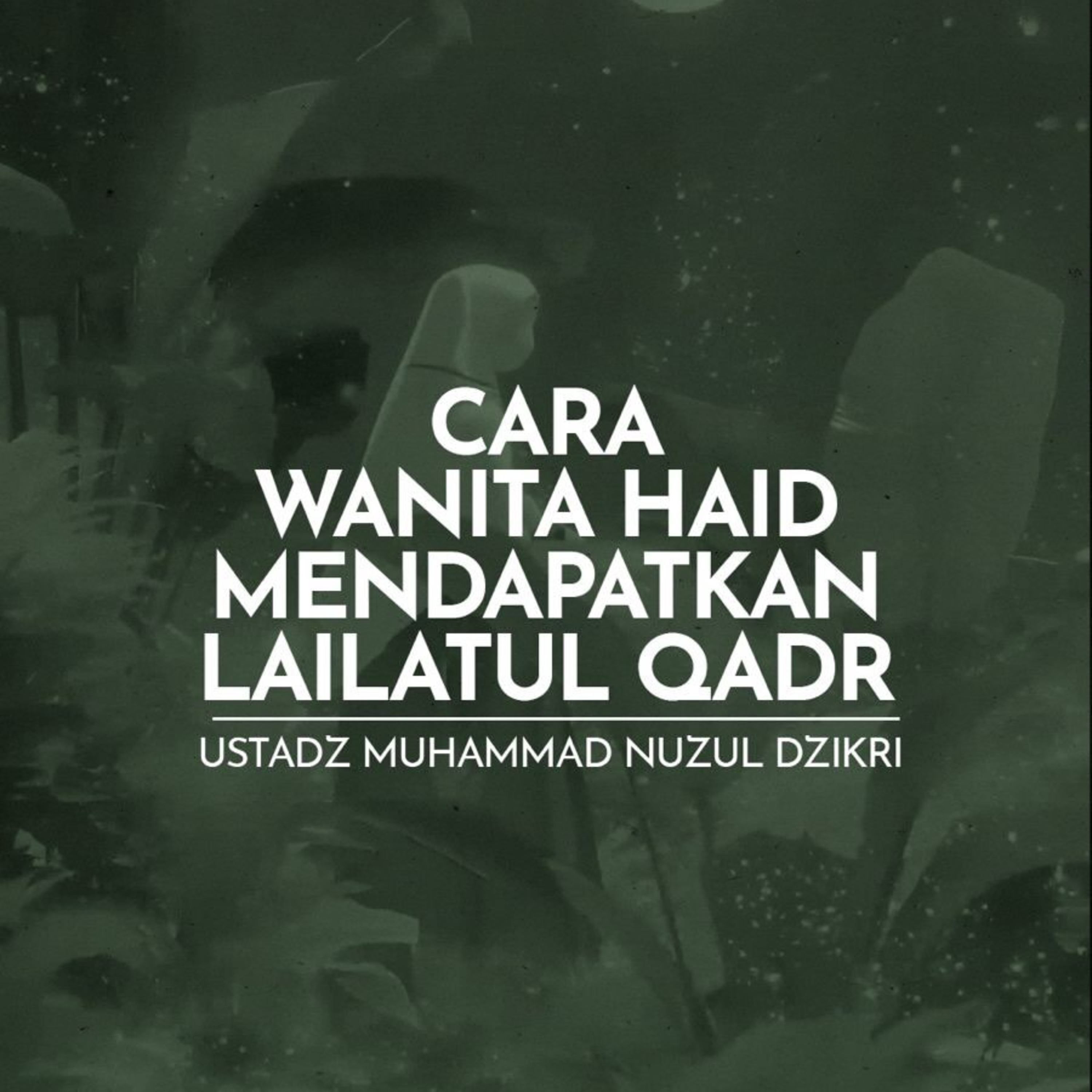 Cara Wanita Haid Mendapatkan Lailatul Qadr (Ways for a Menstruating Woman to Attain Laylatul Qadr)