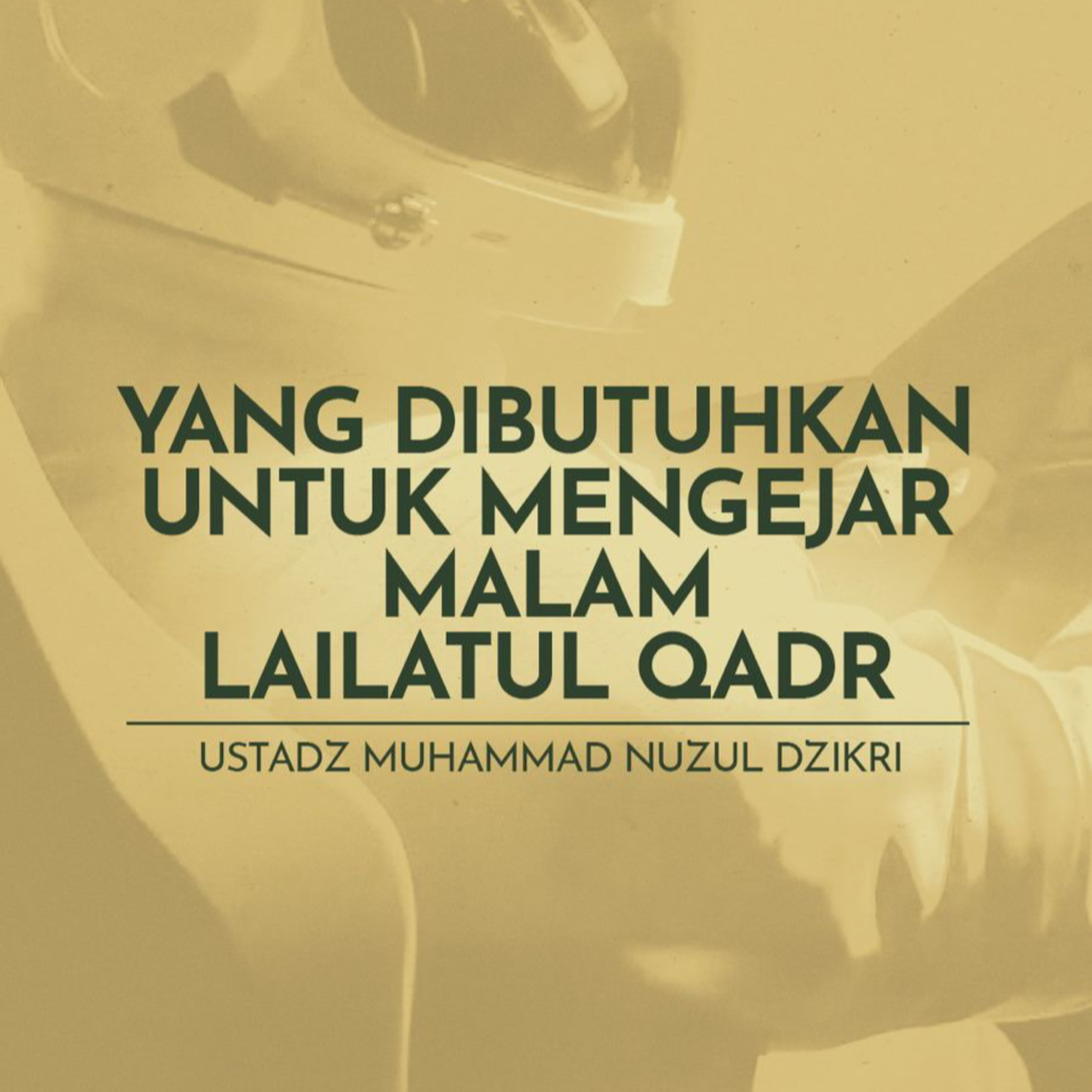 Yang Dibutuhkan Untuk Mengejar Malam Lailatul Qadr (Requirements for pursuing the Night of Lailatul Qadr)
