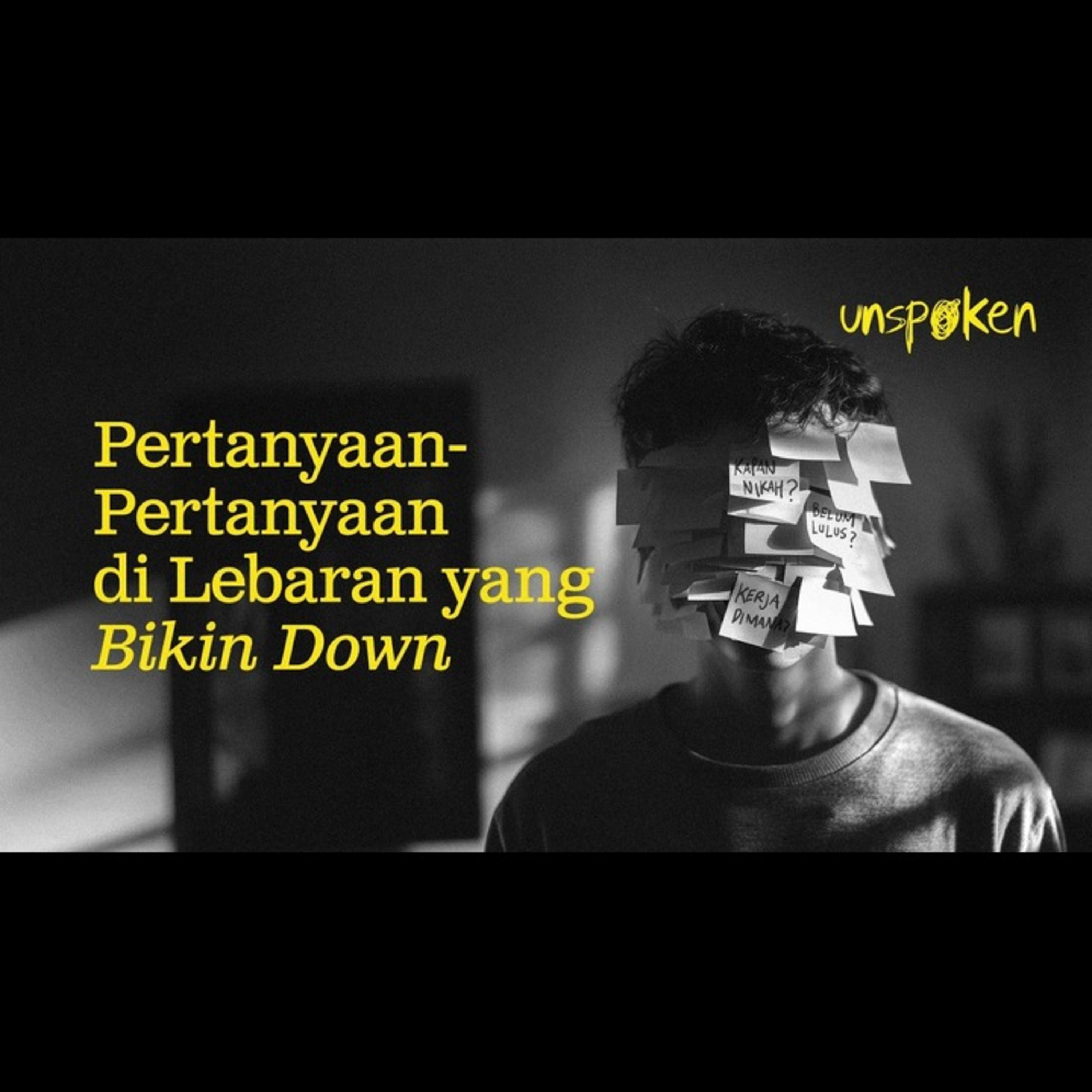 Pertanyaan-Pertanyaan Lebaran yang Bikin Down — Ustadz Muhammad Nuzul Dzikri | Unspoken Ep. 29