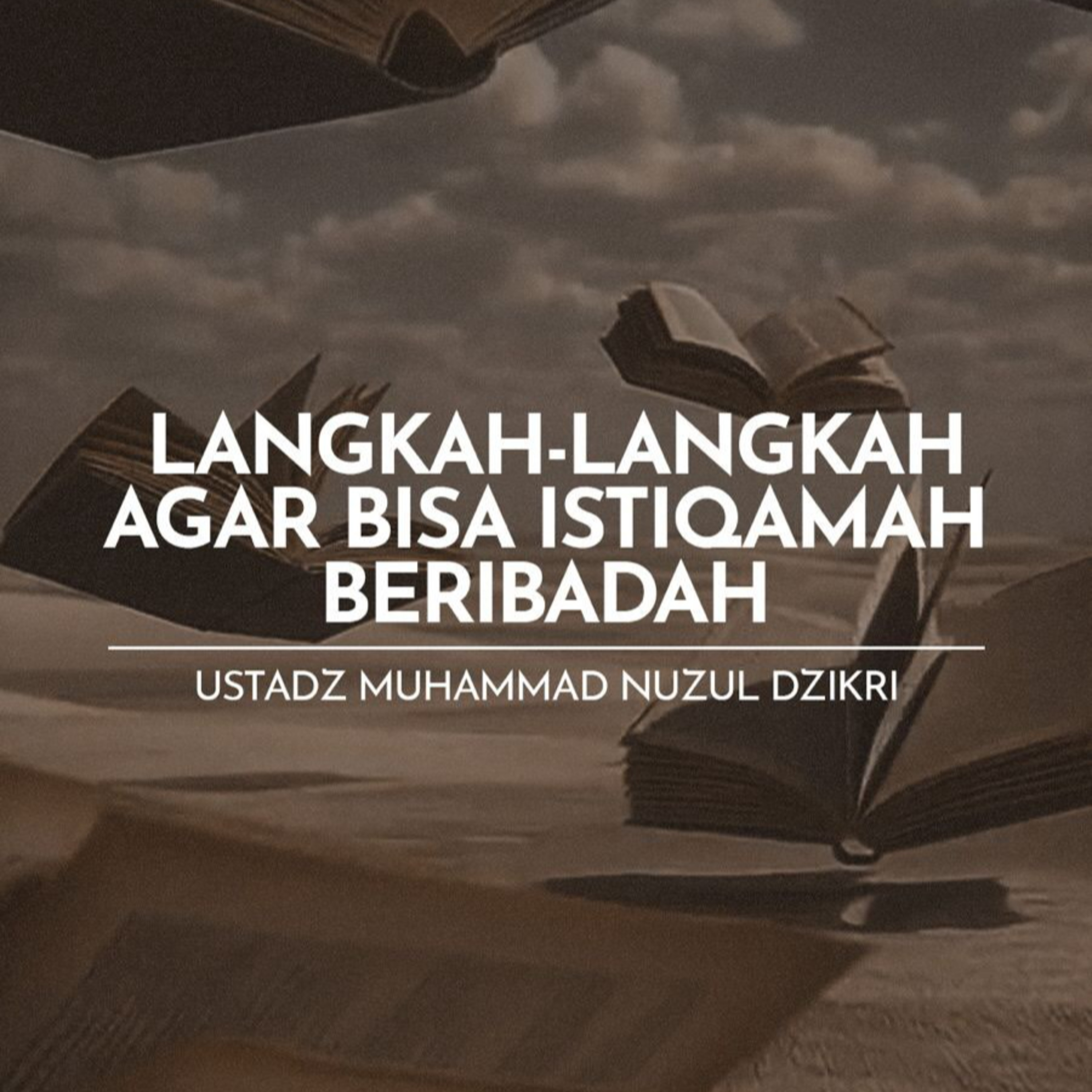 Langkah-Langkah agar Bisa Istiqamah Beribadah (Steps to remain consistent in worship)