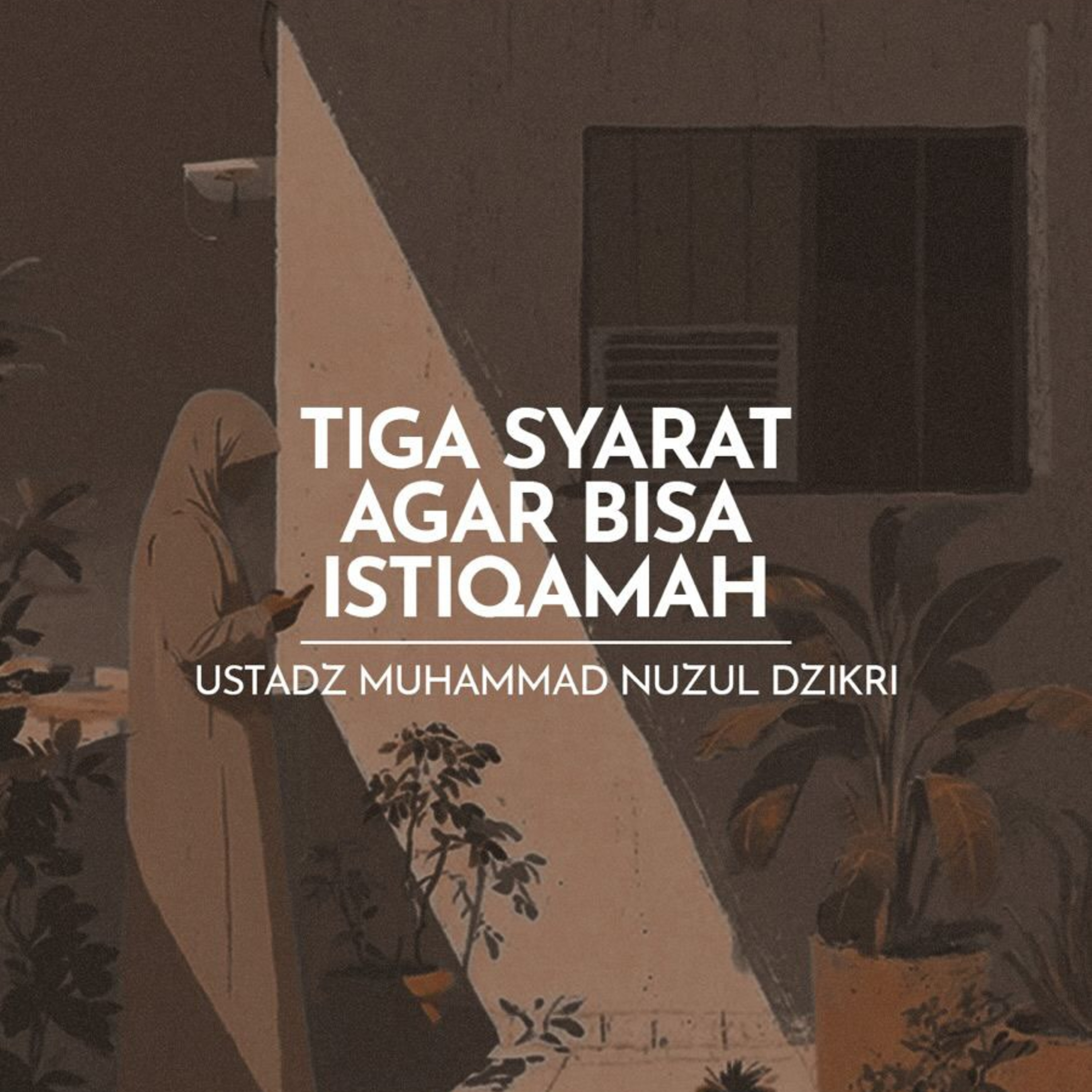 Tiga Syarat agar Bisa Istiqamah (Three Requirements to Be Consistent)