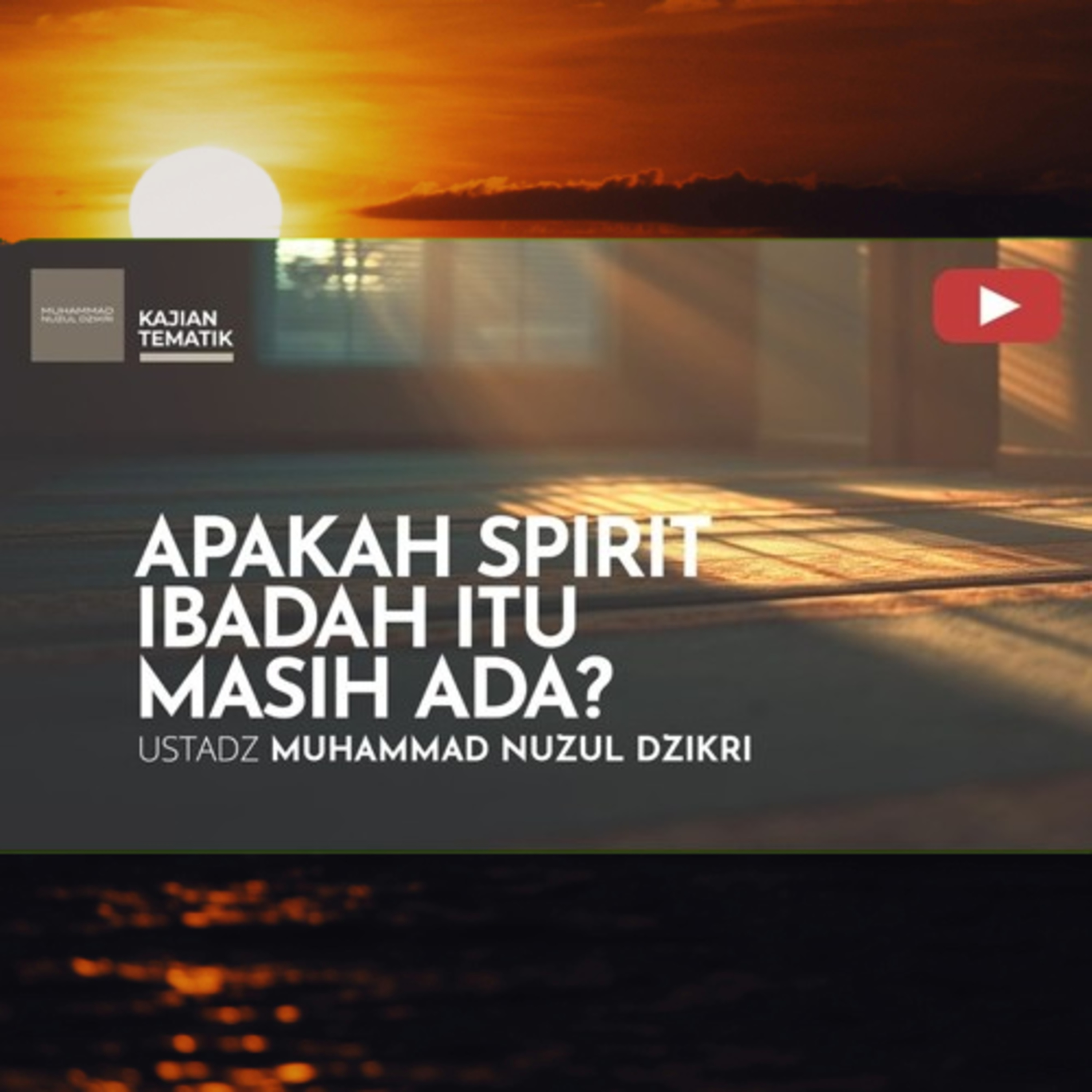 APAKAH SPIRIT IBADAH ITU MASIH ADA? | Kajian Tematik