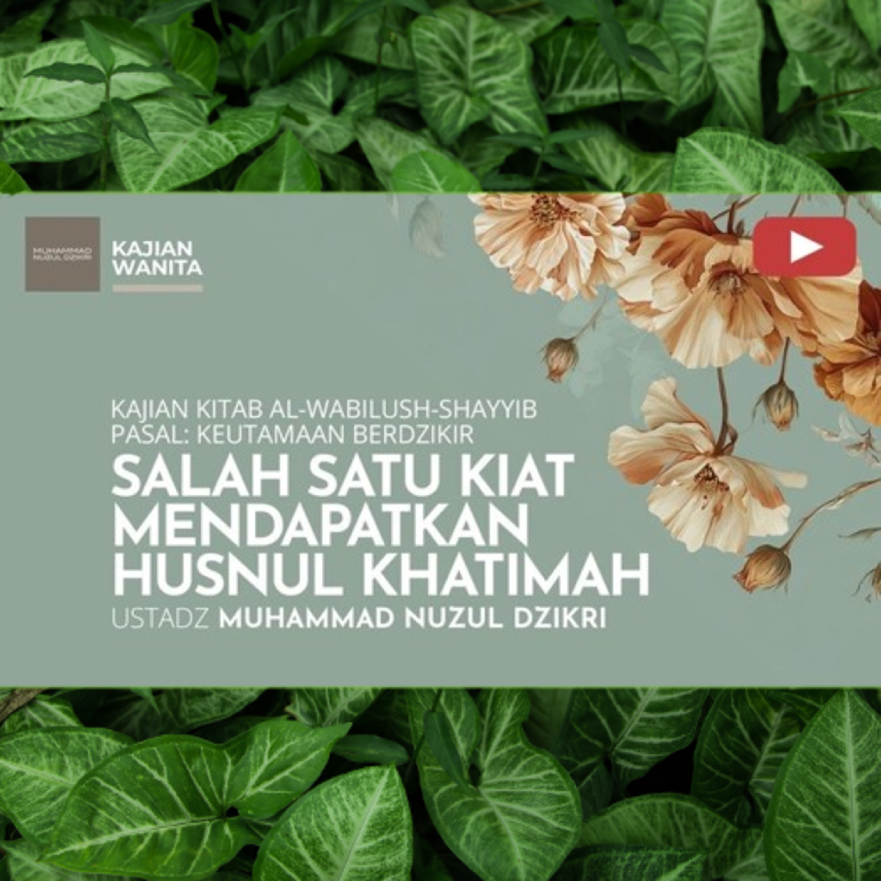 Kajian Wanita 269. "SALAH SATU KIAT MENDAPATKAN HUSNUL KHATIMAH" | Kitab Al-Wabilush Shayyib