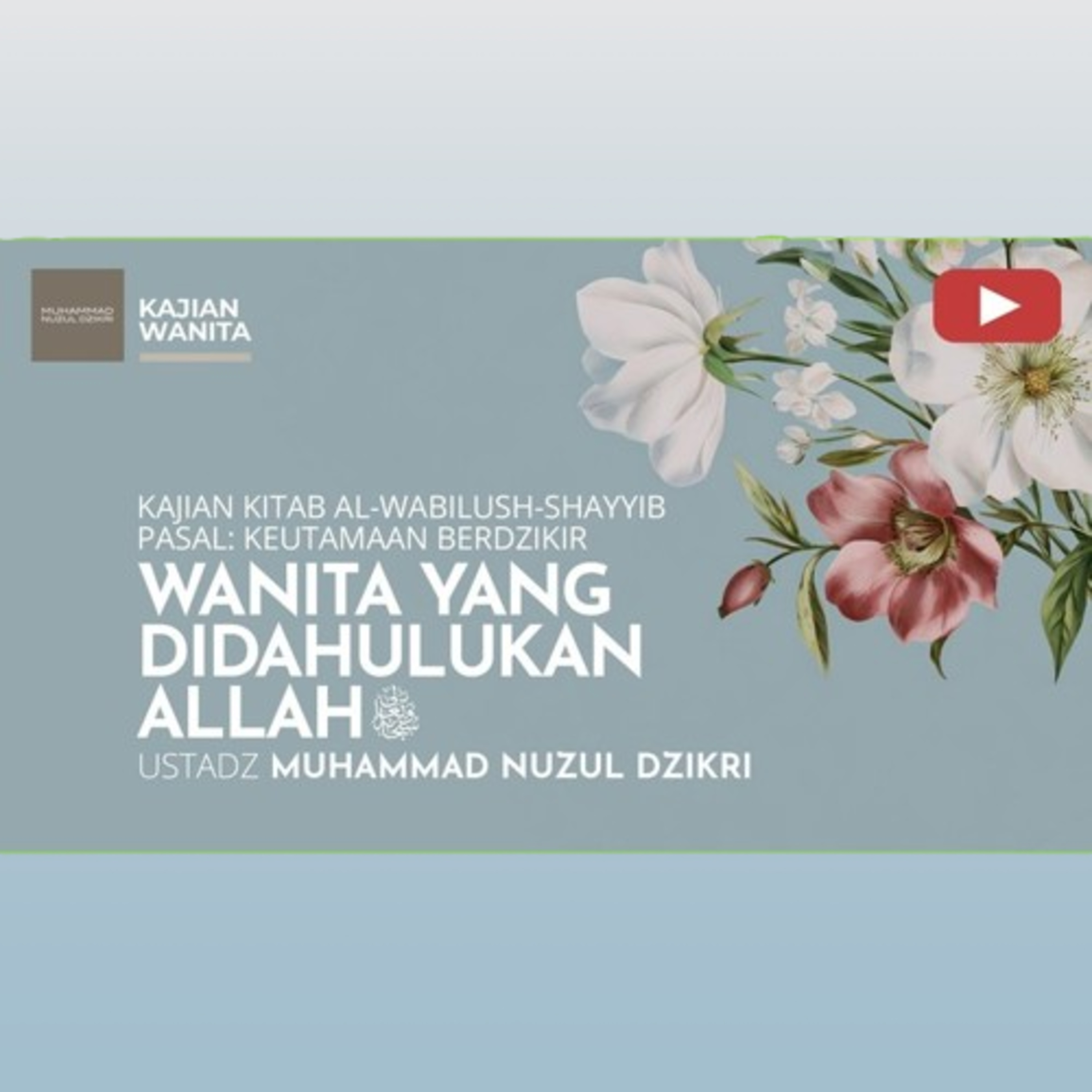 Kajian Wanita 270. "WANITA YANG DIDAHULUKAN ALLAH" | Kitab Al-Wabilush Shayyib