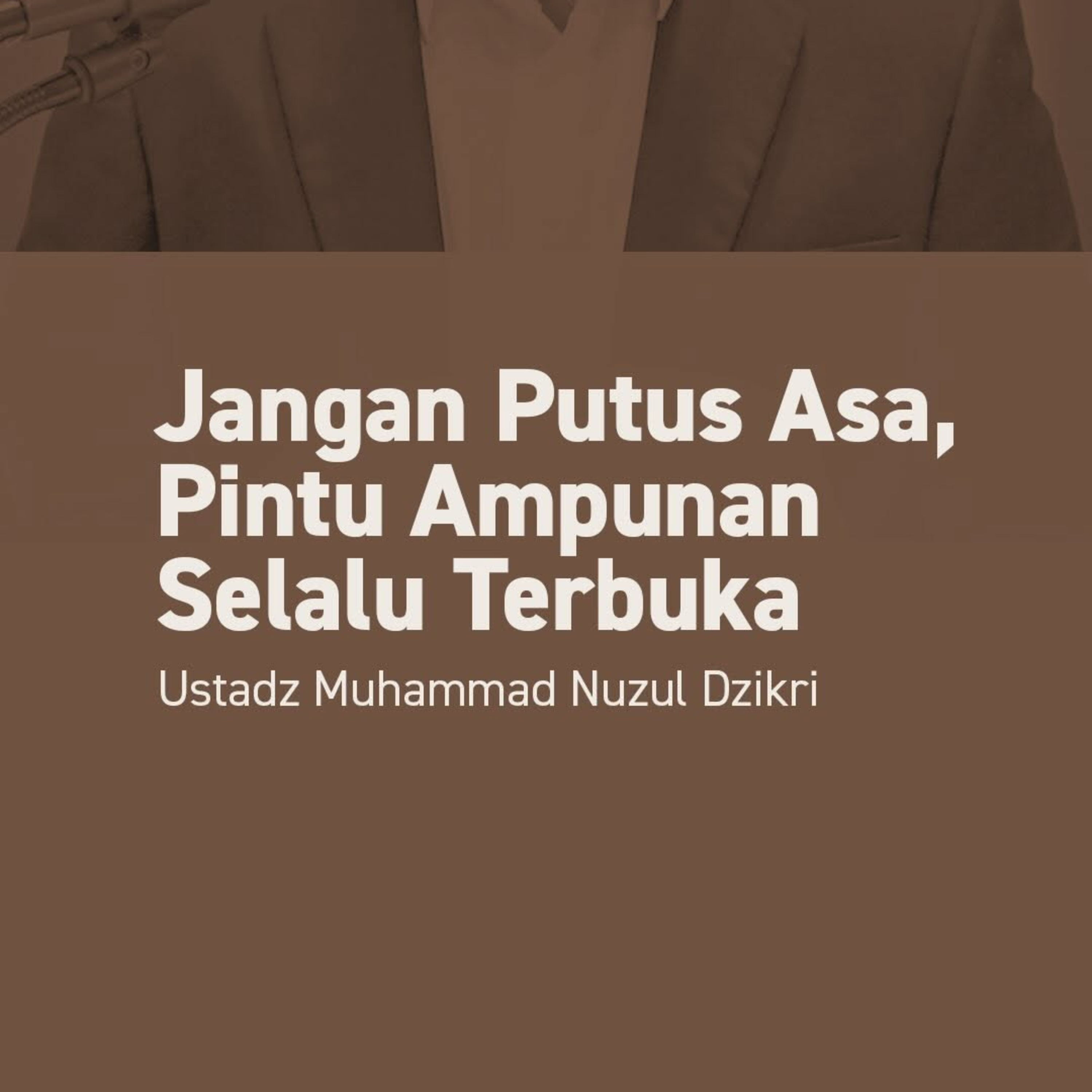 Jangan Putus Asa, Pintu Ampunan Selalu Terbuka (Do not lose hope, the door of forgiveness is always open)