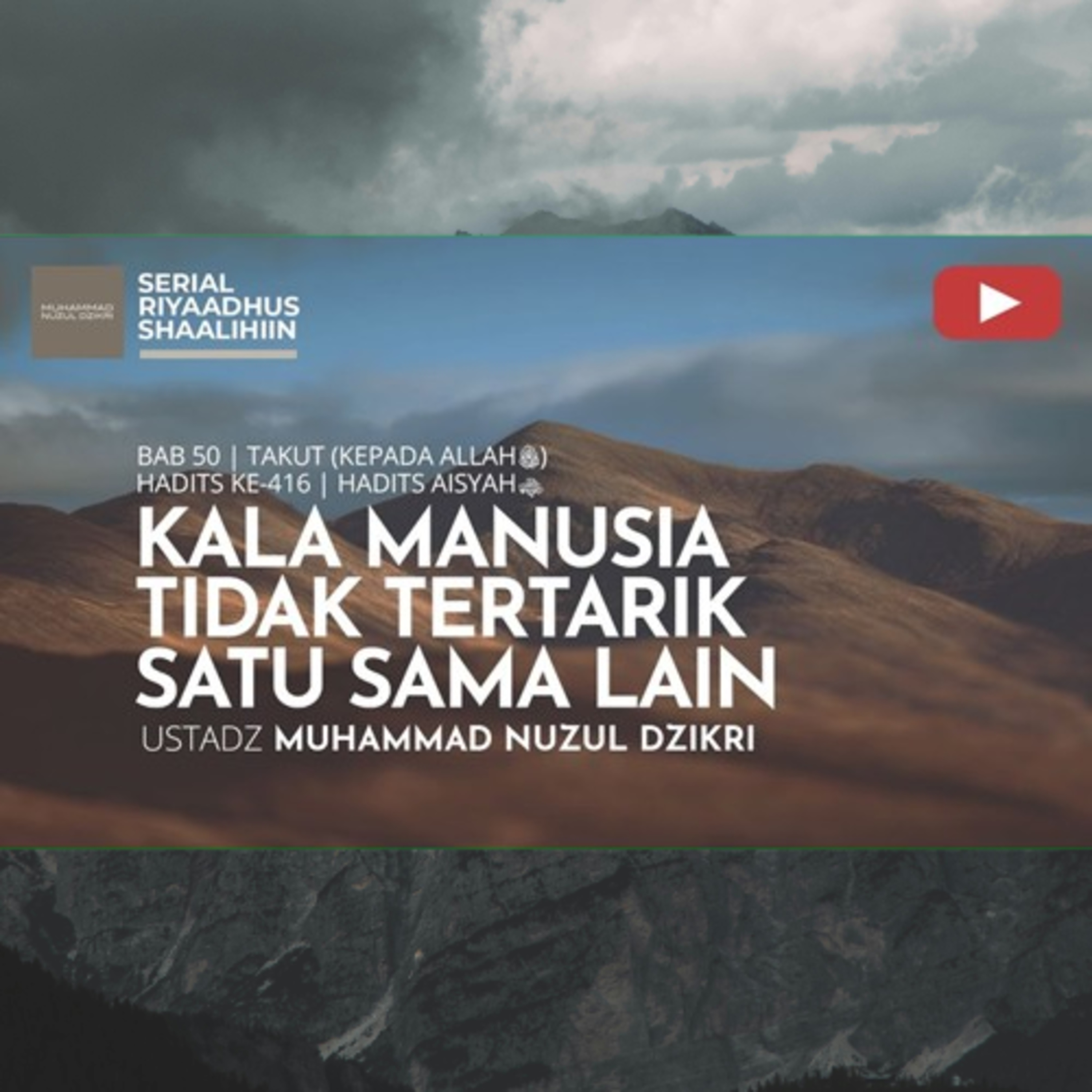 Riyaadhush Shaalihiin 2102. "KALA MANUSIA TIDAK TERTARIK SATU SAMA LAIN "