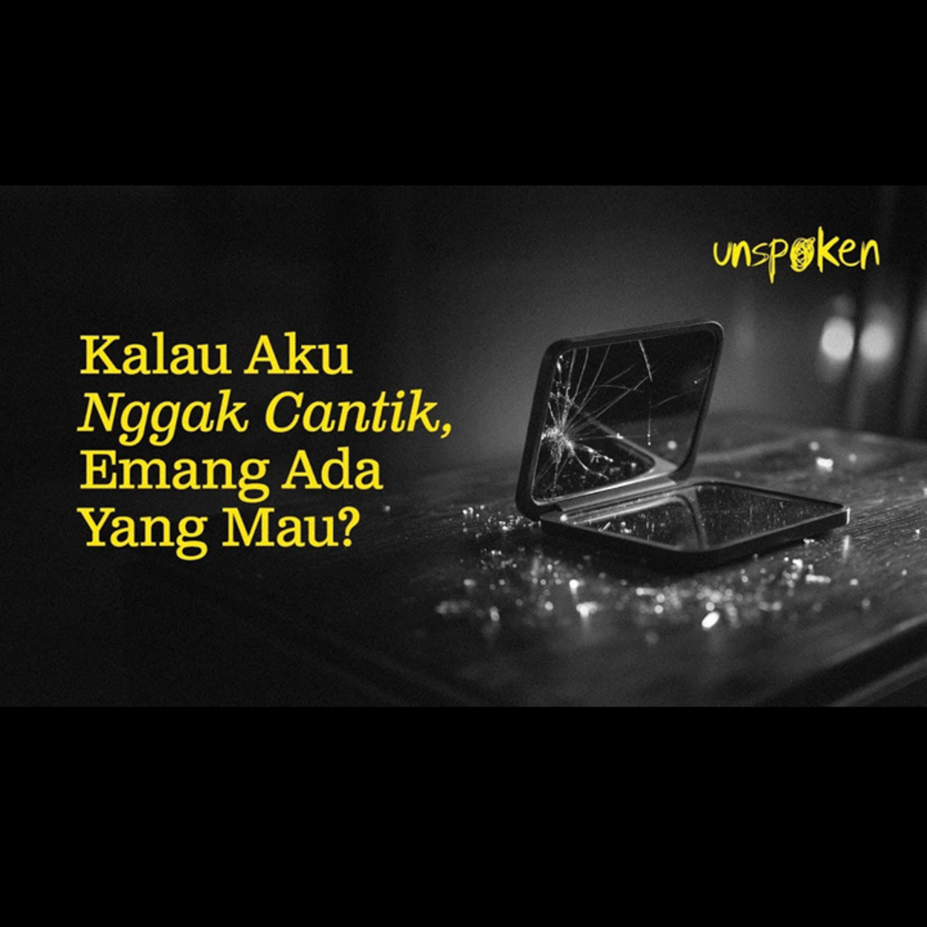 Kalau Aku Nggak Cantik, Emang Ada Yang Mau? — Ustadz Muhammad Nuzul Dzikri | Unspoken Ep. 35