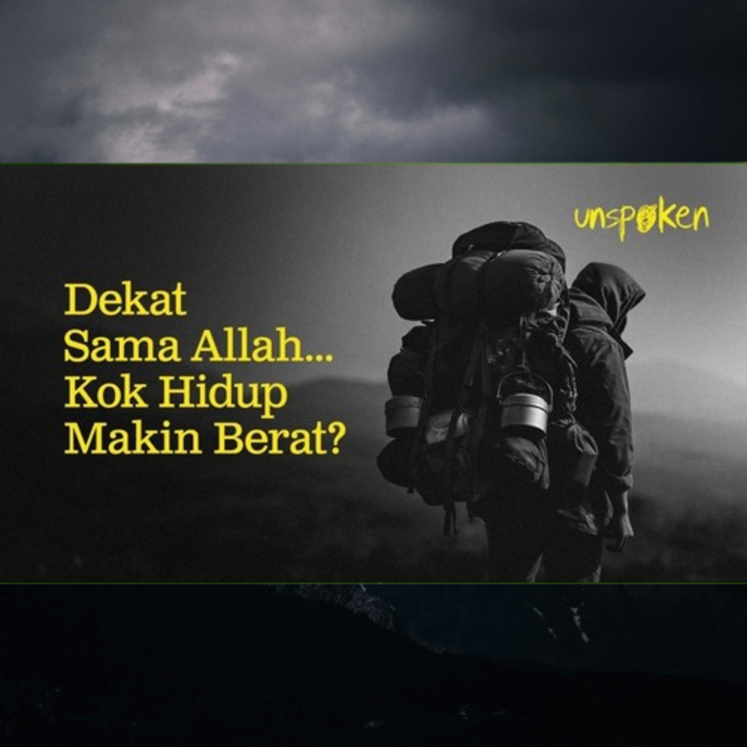 Dekat Sama Allah... Kok Hidup Makin Berat? — Ustadz Muhammad Nuzul Dzikri | Unspoken Ep. 36