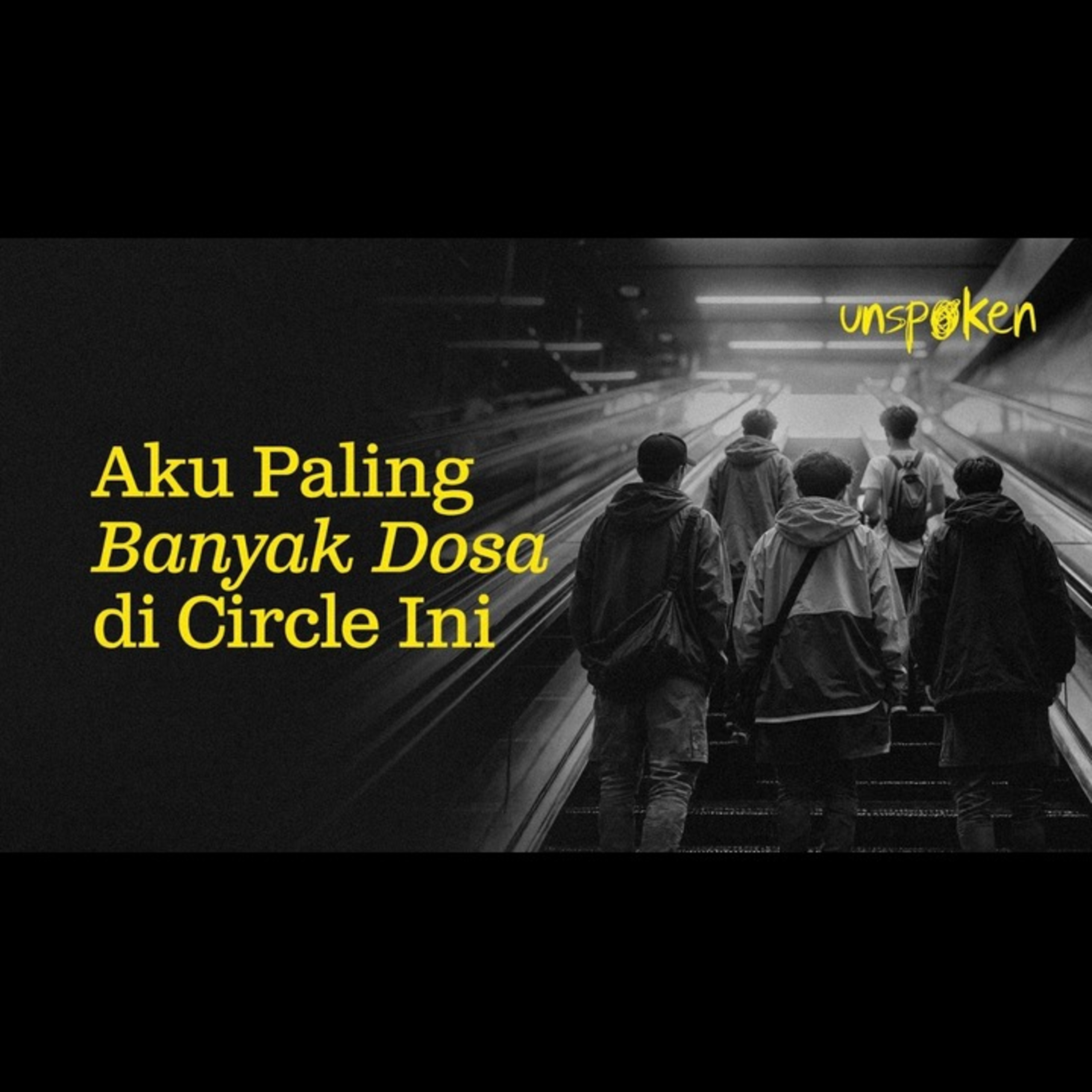 Aku Paling Banyak Dosa di Circle Ini — Ustadz Muhammad Nuzul Dzikri | Unspoken Ep. 39