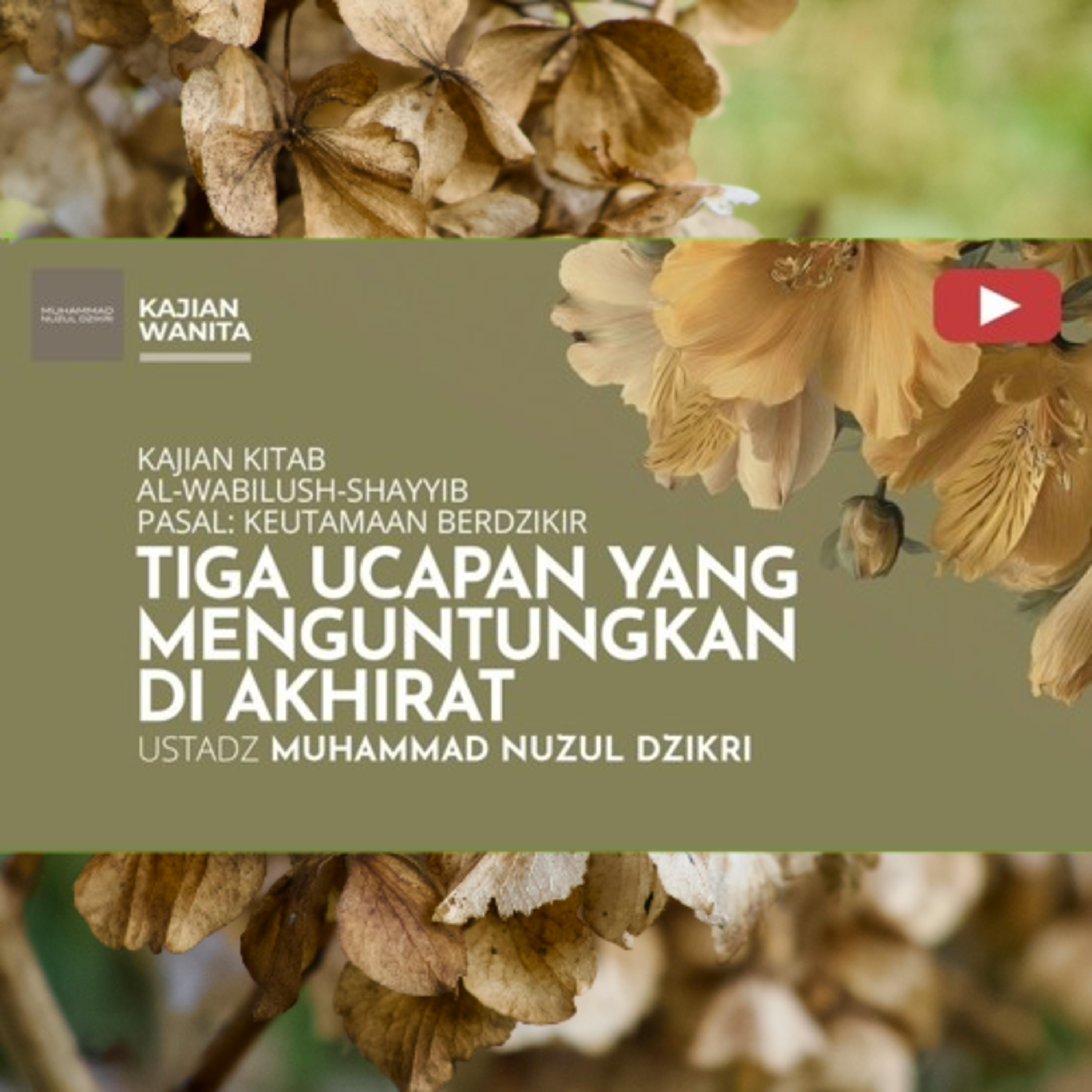 Kajian Wanita 275. "TIGA UCAPAN YANG MENGUNTUNGKAN DI AKHIRAT" | Kitab Al-Wabilush Shayyib