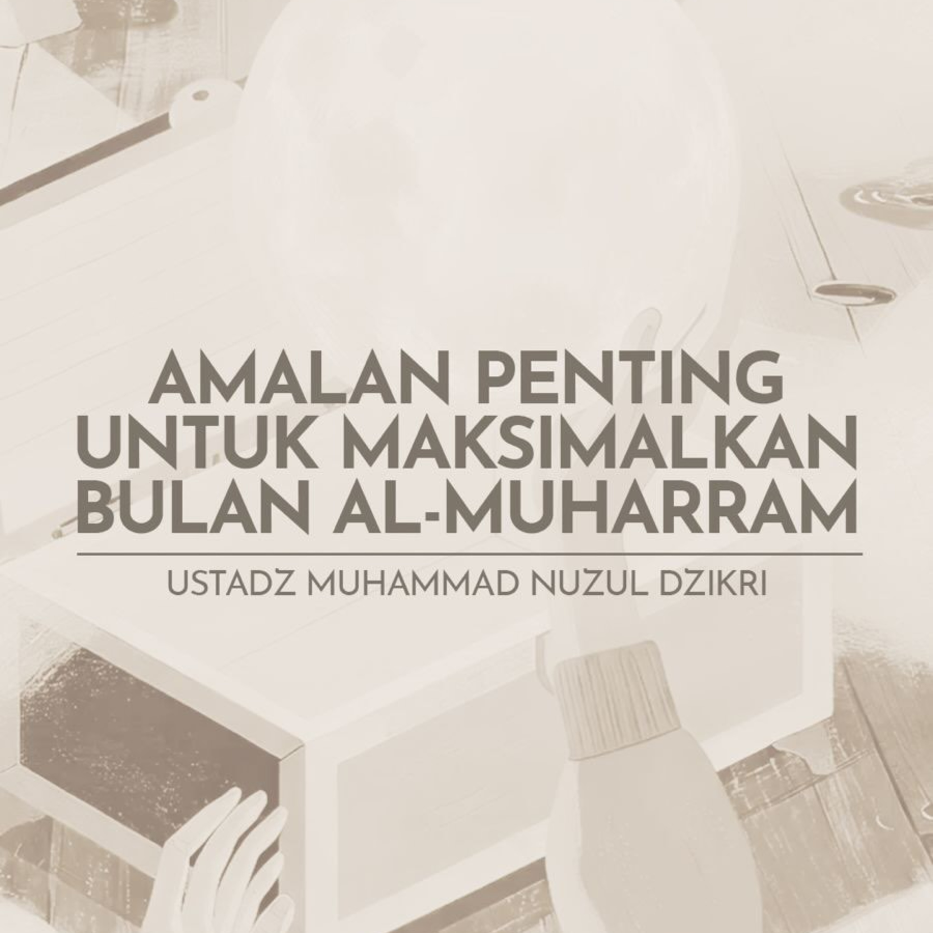 Amalan Penting untuk Maksimalkan Bulan Al-Muharram (Important Acts of Worship to Maximize the Month of Muharram)