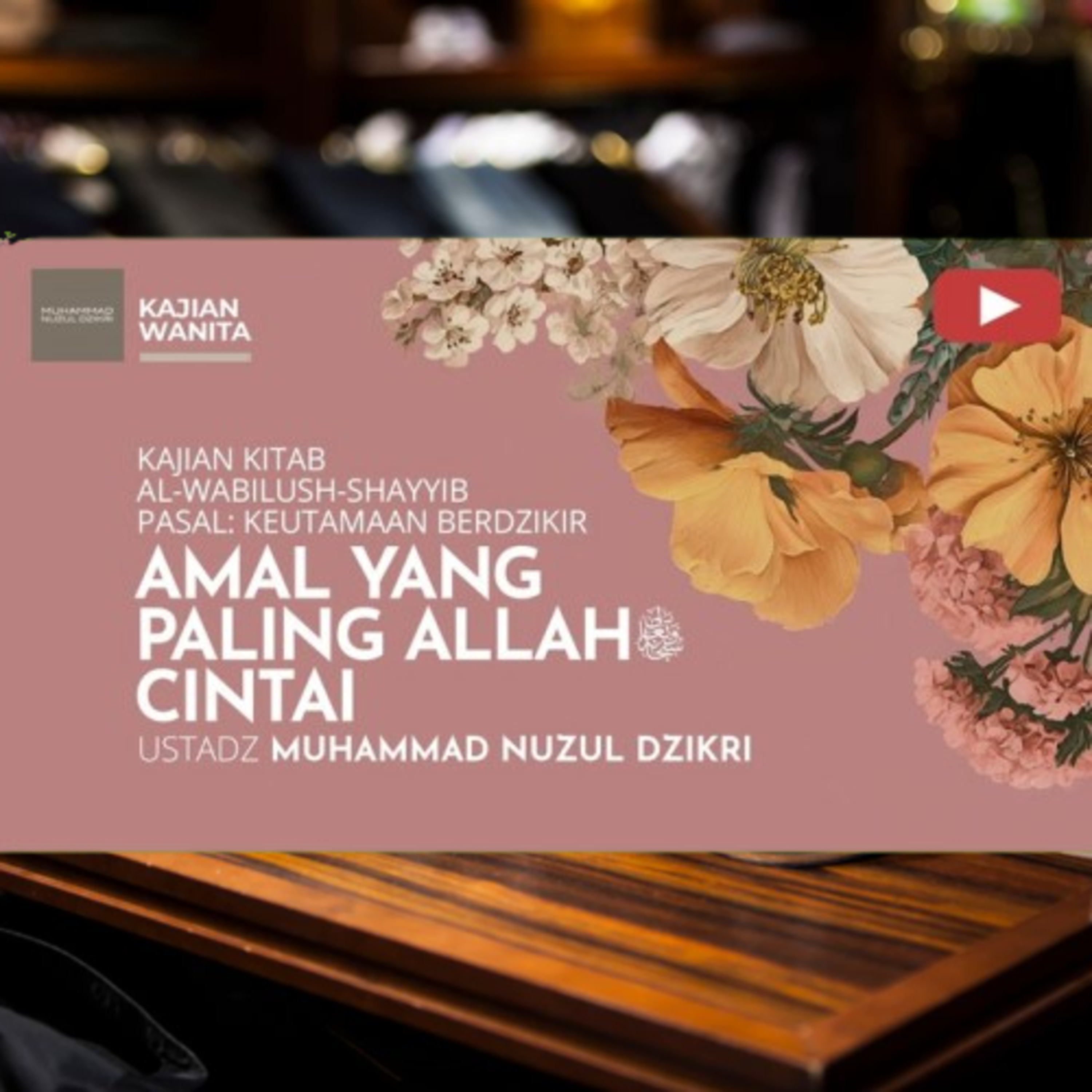 Kajian Wanita 276. "AMALAN YANG PALING ALLAH ﷻ CINTAI" | Kitab Al Wabilush Shayyib episode artwork