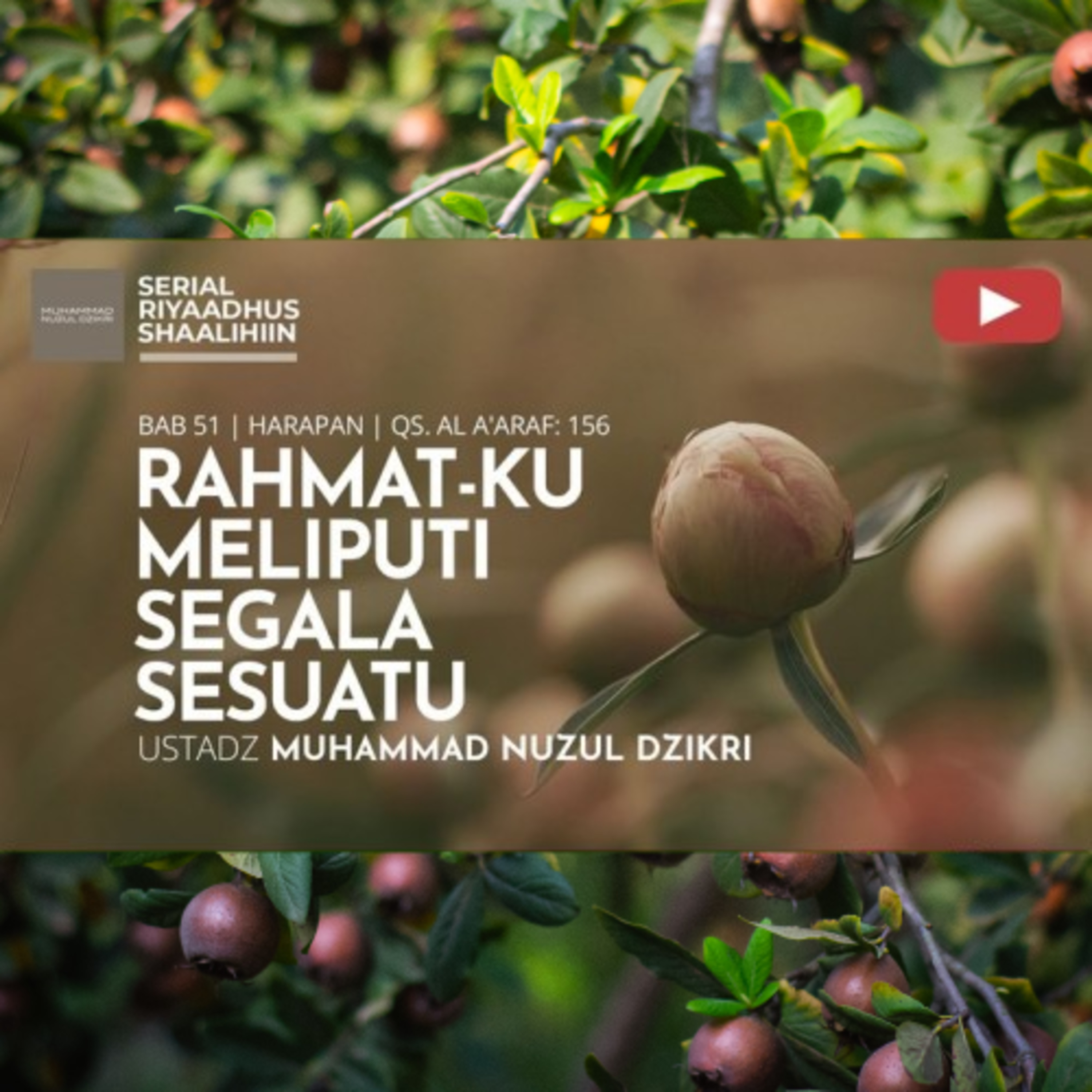 Riyaadhush Shaalihiin 2150. "RAHMAT-KU MELIPUTI SEGALA SESUATU" episode artwork