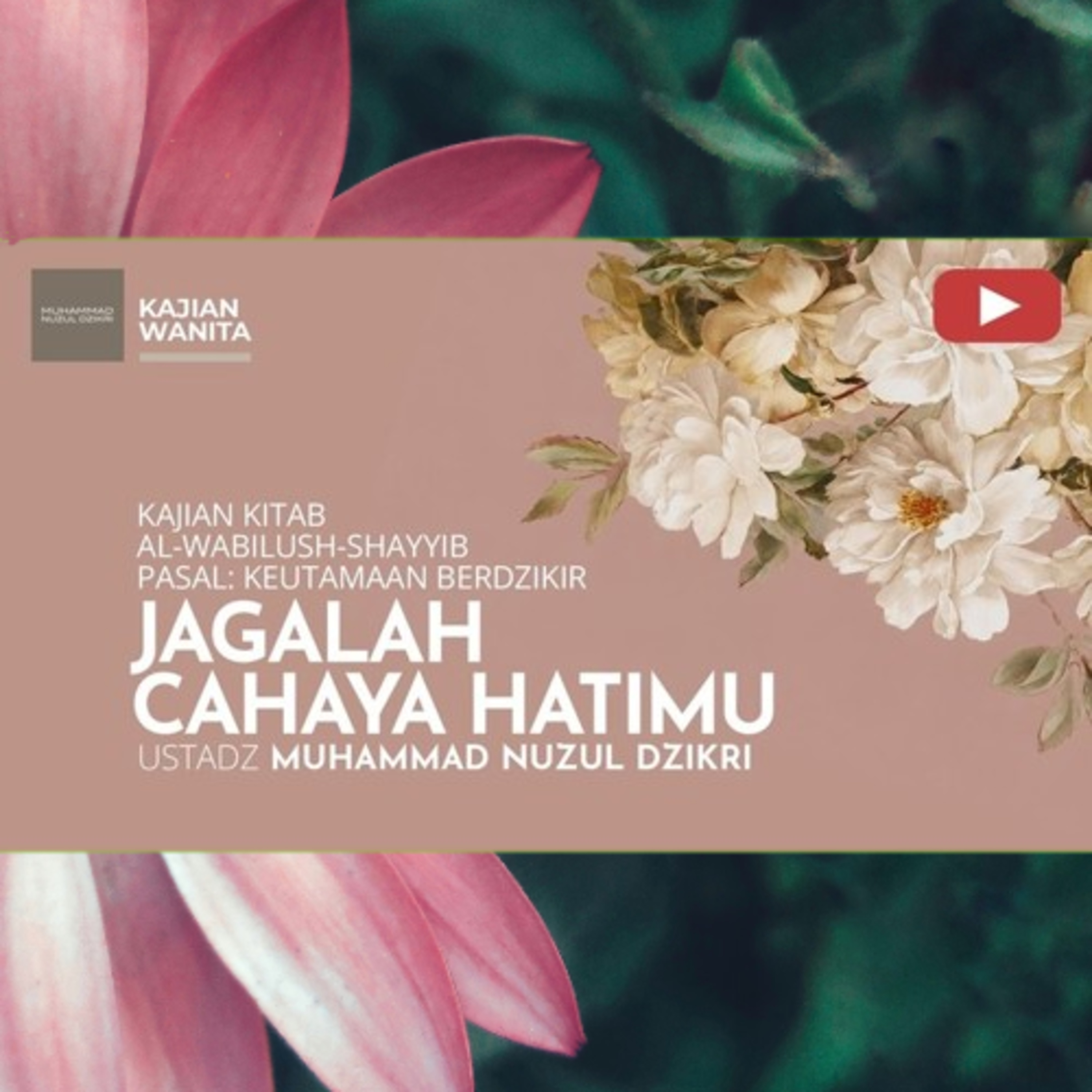 Kajian Wanita 280. "JAGALAH CAHAYA HATIMU" | Kitab Al Wabilush Shayyib